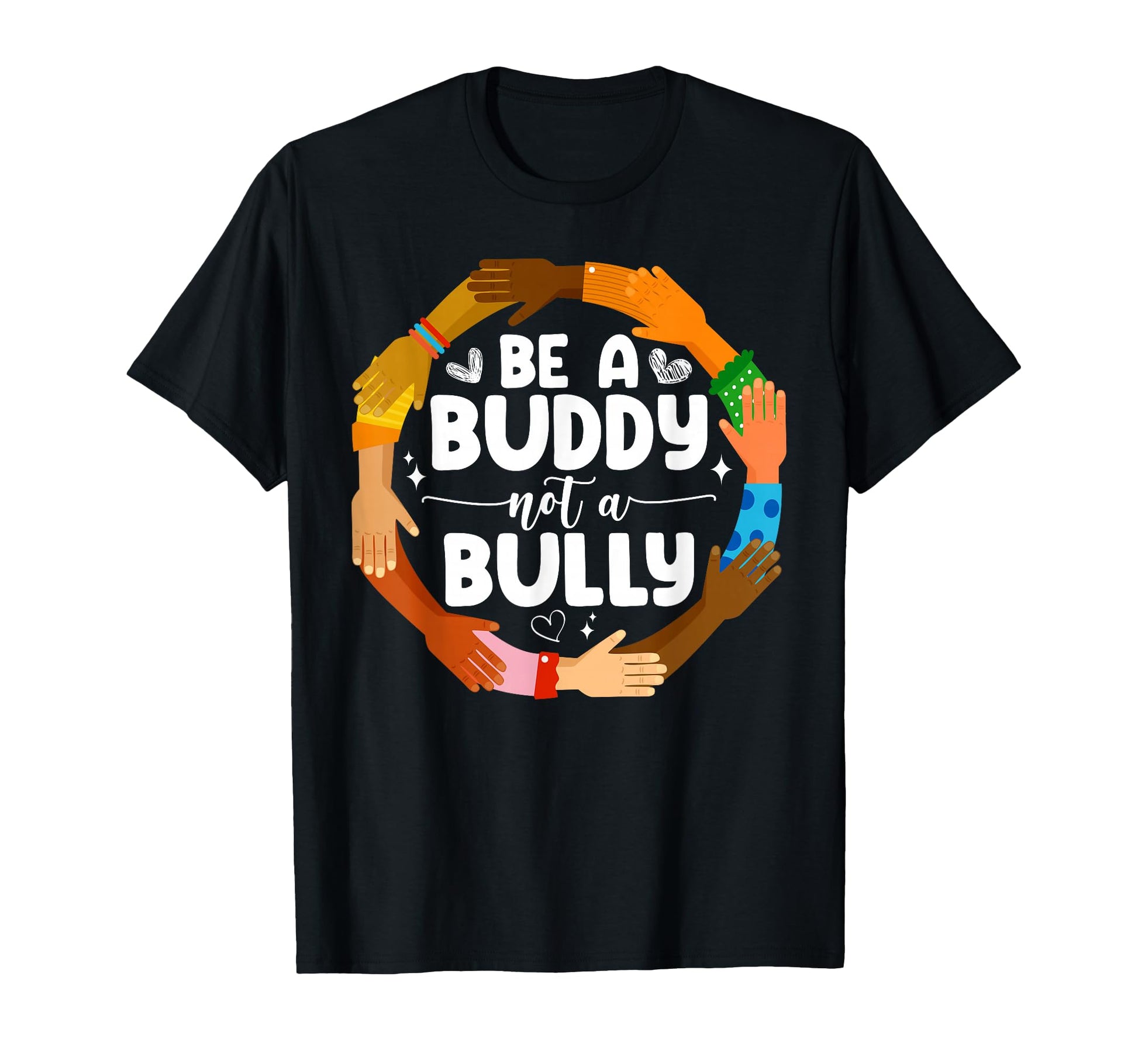 Be Buddy Not Bully Anti Bullying T-Shirt - Custom Art Print Men Women - T-Shirt, Sweatshirt, Hoodie