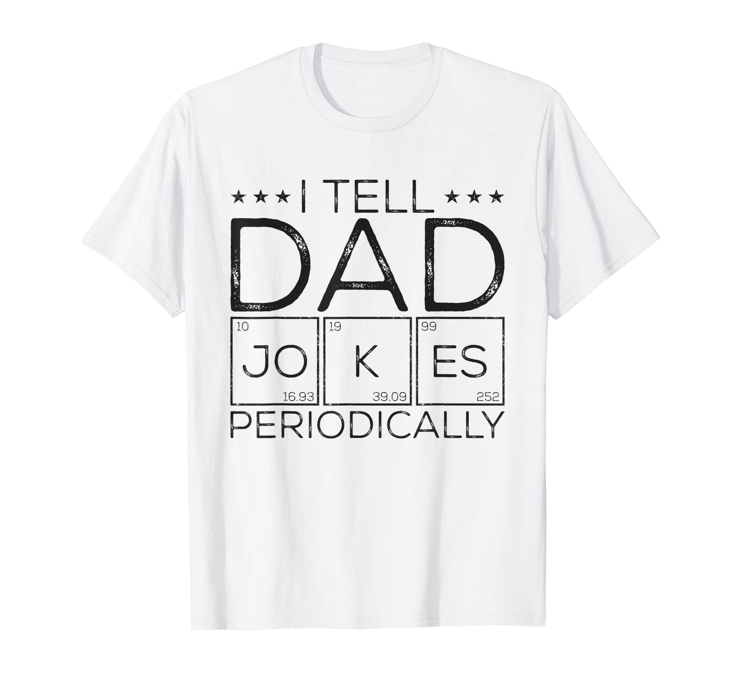 I Tell Dad Jokes Periodically Chemistry T-Shirt - Graphic Print Men Women - T-Shirt, Sweatshirt, Hoodie