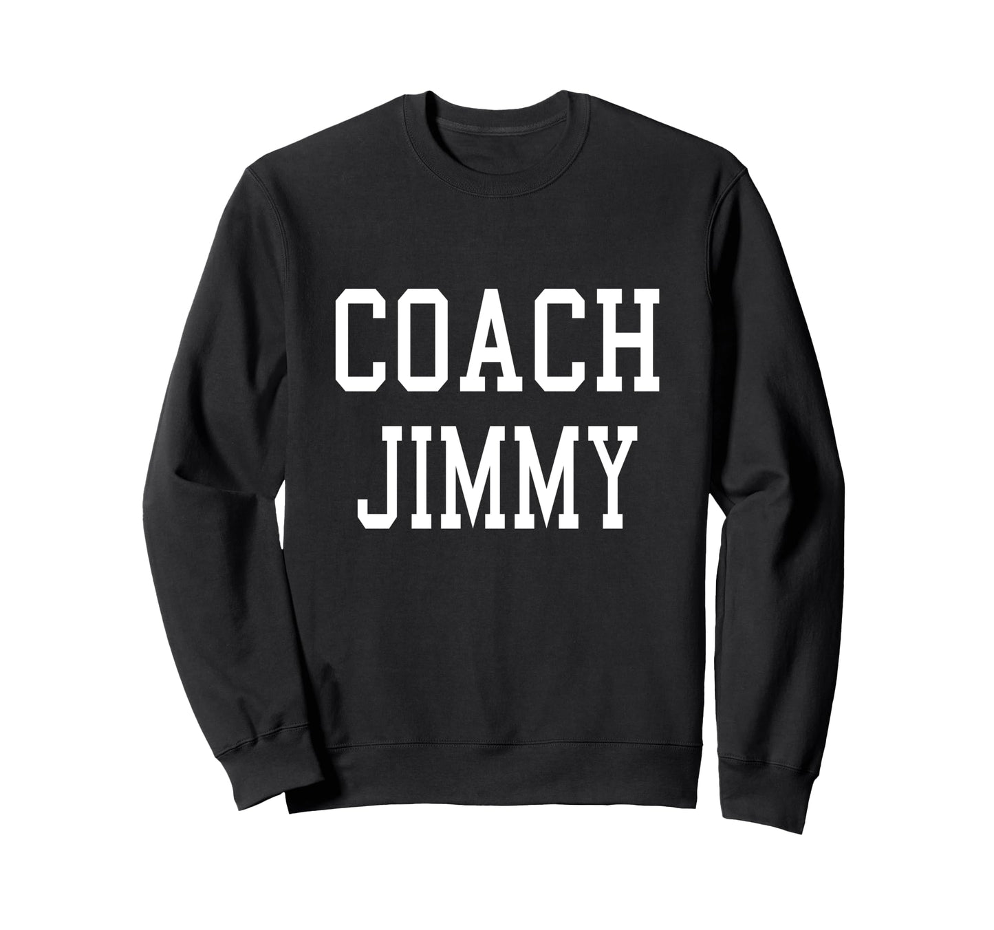 Coach Jimmy Custom Football Soccer Sweatshirt - Trendy Graphic Men Women - T-Shirt, Sweatshirt, Hoodie