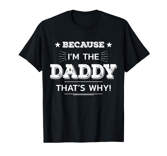 Because Im Daddy Thats Why Matching T-Shirt - Aesthetic Graphic for Adults - T-Shirt, Sweatshirt, Hoodie