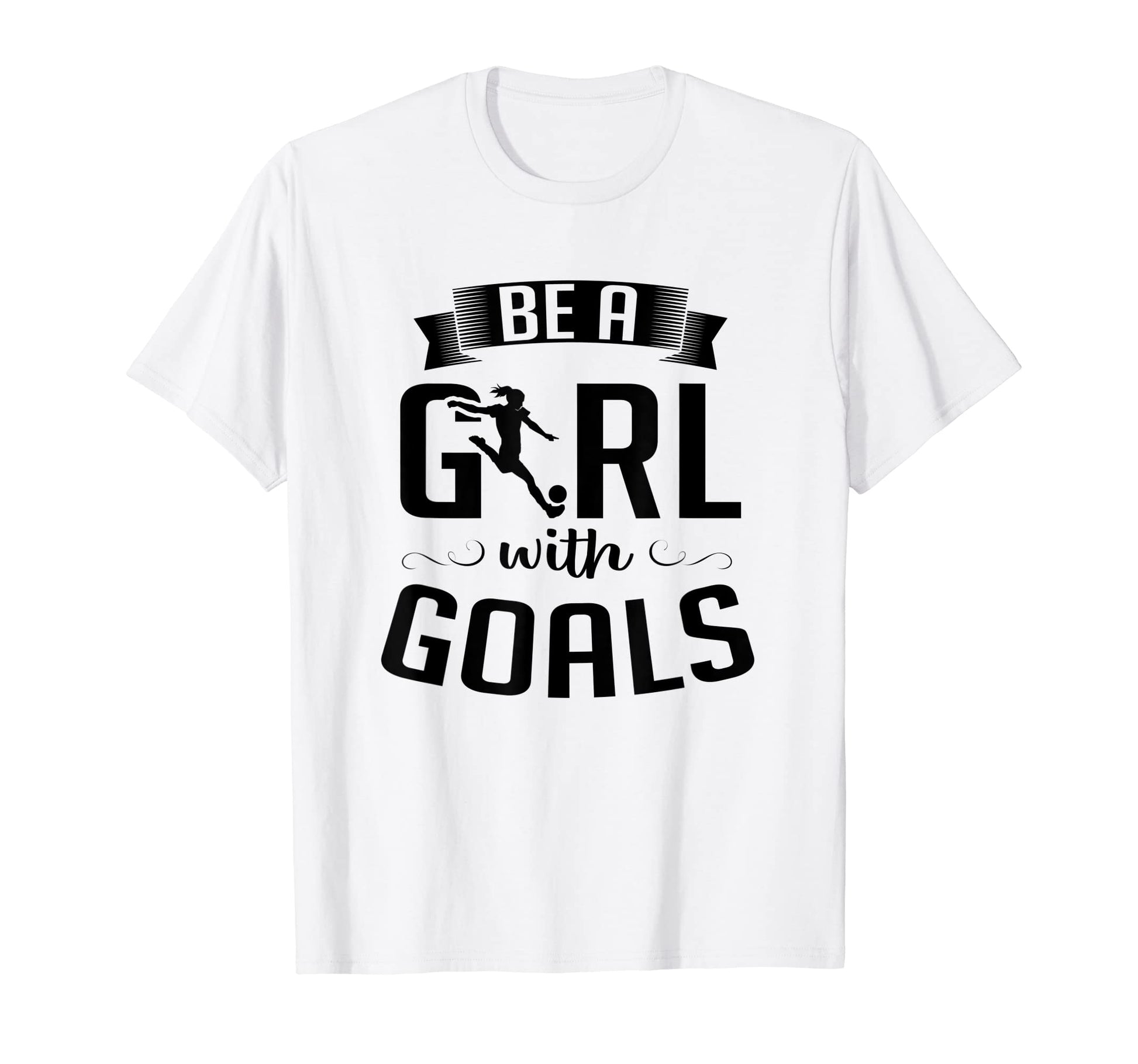 Kicking Soccer Ball Be Goals T-Shirt - Novelty Apparel Unisex - T-Shirt, Sweatshirt, Hoodie