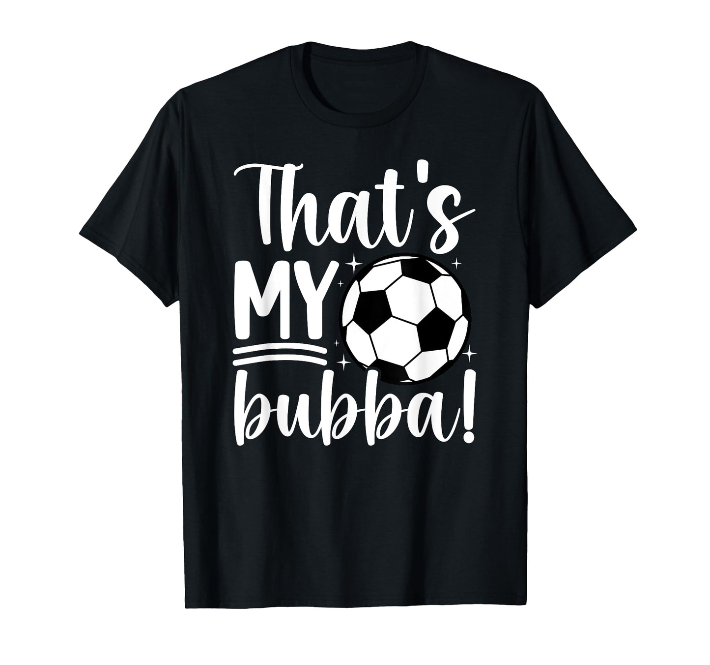 Thats My Bubba Soccer Sister Soccer T-Shirt - Aesthetic Graphic Unisex - T-Shirt, Sweatshirt, Hoodie