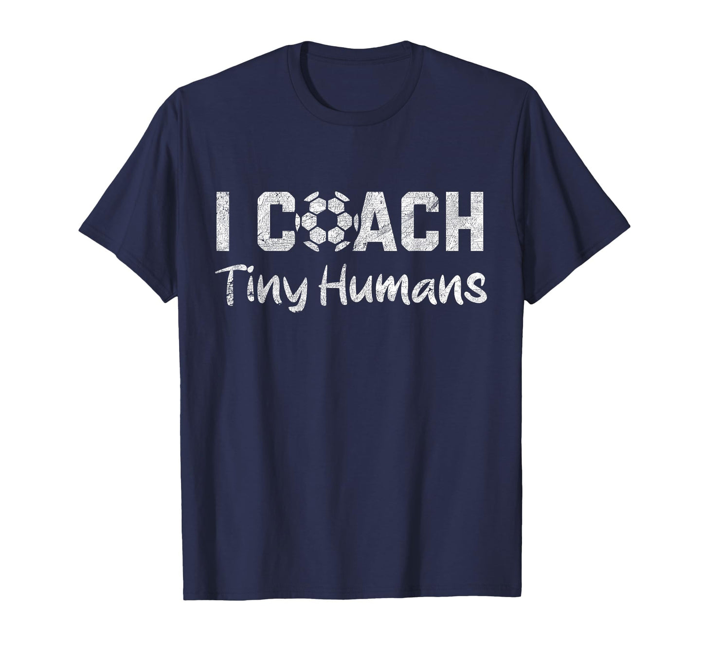 I Coach Tiny Humans Soccer Funny Soccer Dad T-Shirt - Unique Graphic Unisex - T-Shirt, Sweatshirt, Hoodie