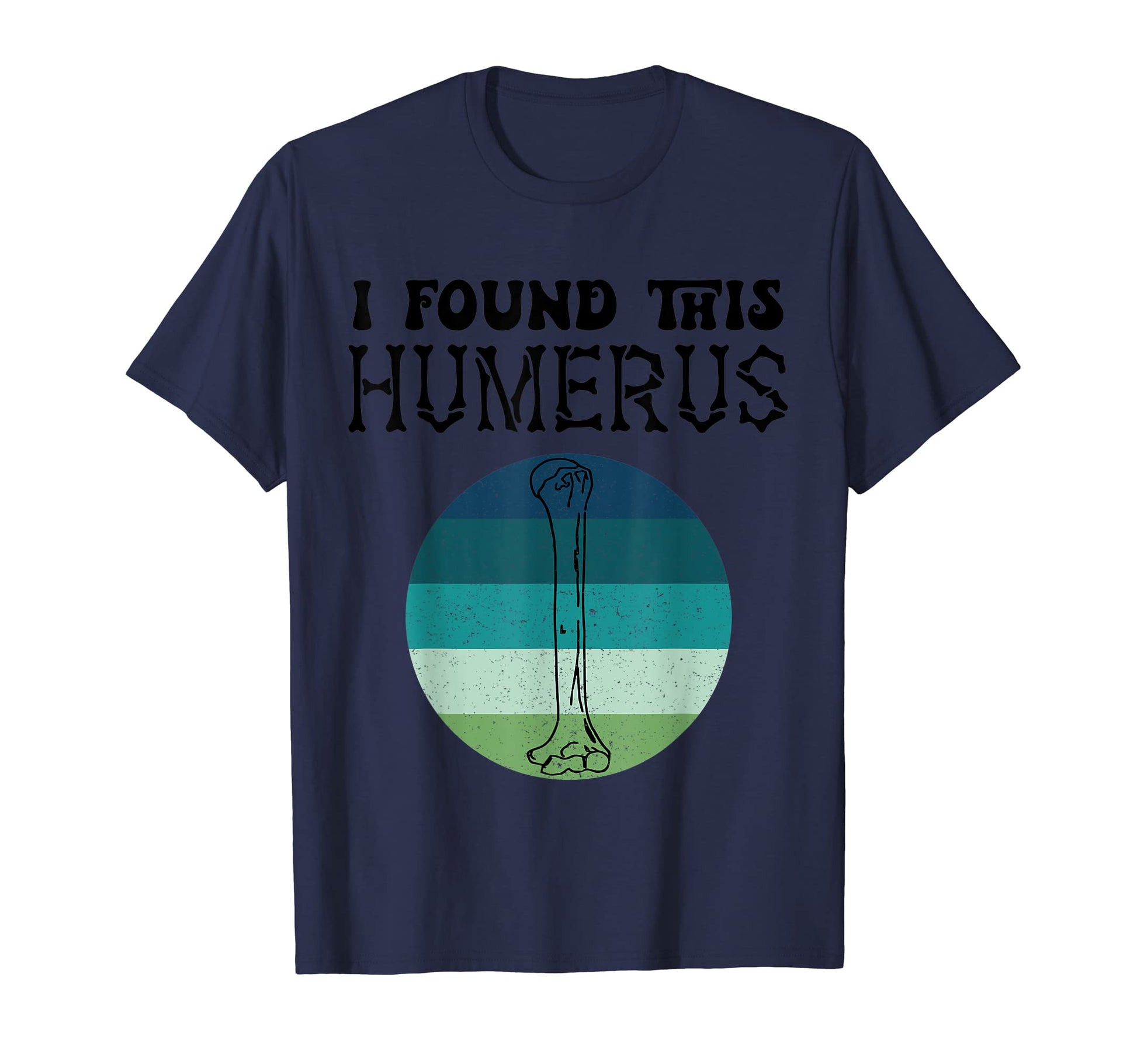 I Found This Humerus Skeleton Halloween T-Shirt - Streetwear Style Unisex - T-Shirt, Sweatshirt, Hoodie