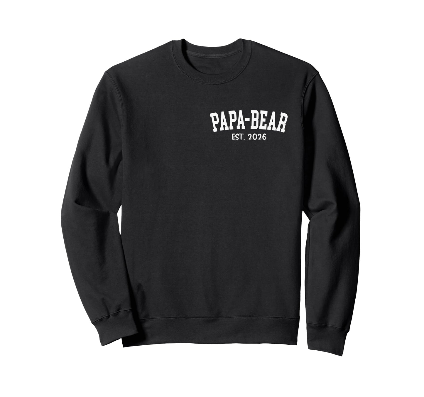 Papa Bear Est 2026 Grandpa Fathers Sweatshirt - Novelty Apparel Men Women - T-Shirt, Sweatshirt, Hoodie