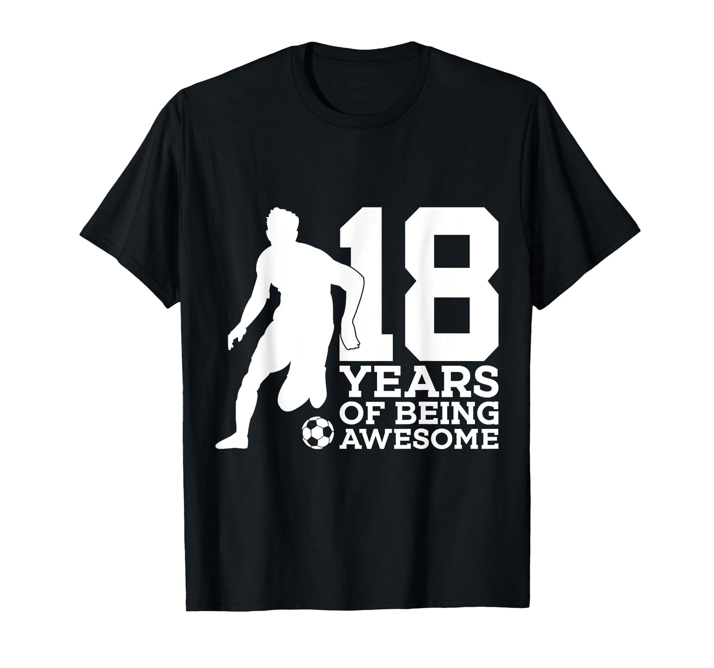 18 Years Being Awesome Soccer 18Th Birthday T-Shirt - Unique Graphic Unisex - T-Shirt, Sweatshirt, Hoodie