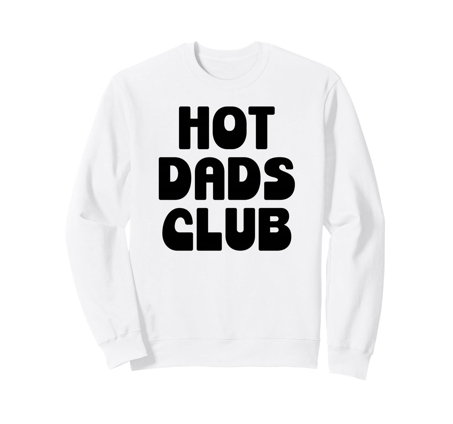 Hot Dad Club Dads I Love Hot Daddy Sweatshirt - Streetwear Style Men Women - T-Shirt, Sweatshirt, Hoodie