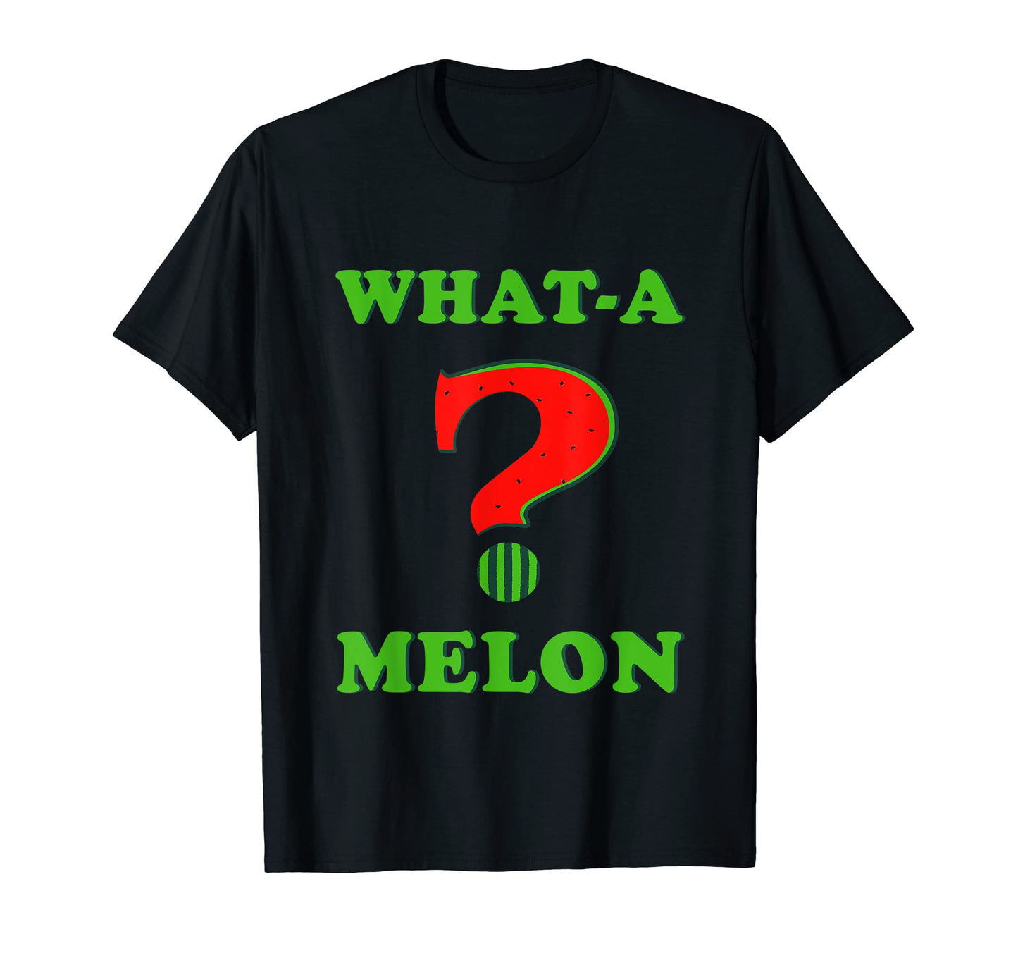 What Melon Funny Watermelon Puns T-Shirt - Novelty Apparel Men Women - T-Shirt, Sweatshirt, Hoodie