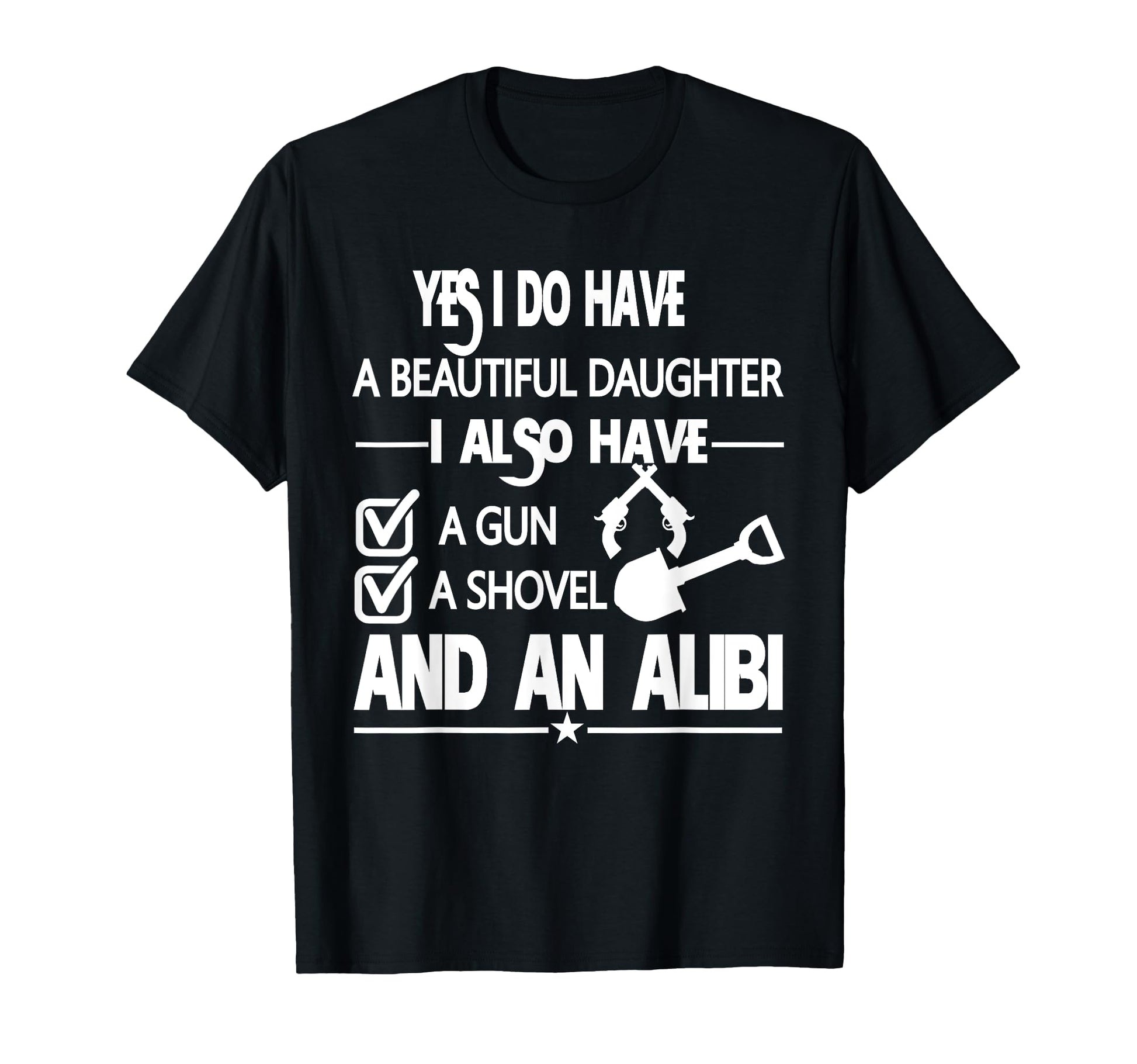 Yes I Do Have Beautiful Daughter Gun T-Shirt - Custom Art Print Men Women - T-Shirt, Sweatshirt, Hoodie