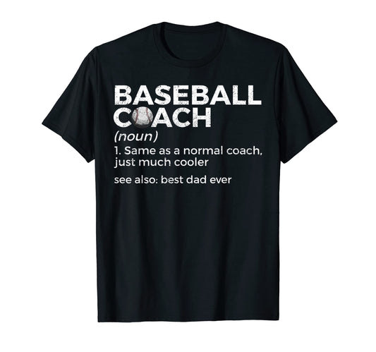 Baseball Coach Definition Best Dad T-Shirt - Casual Everyday Wear Unisex - T-Shirt, Sweatshirt, Hoodie