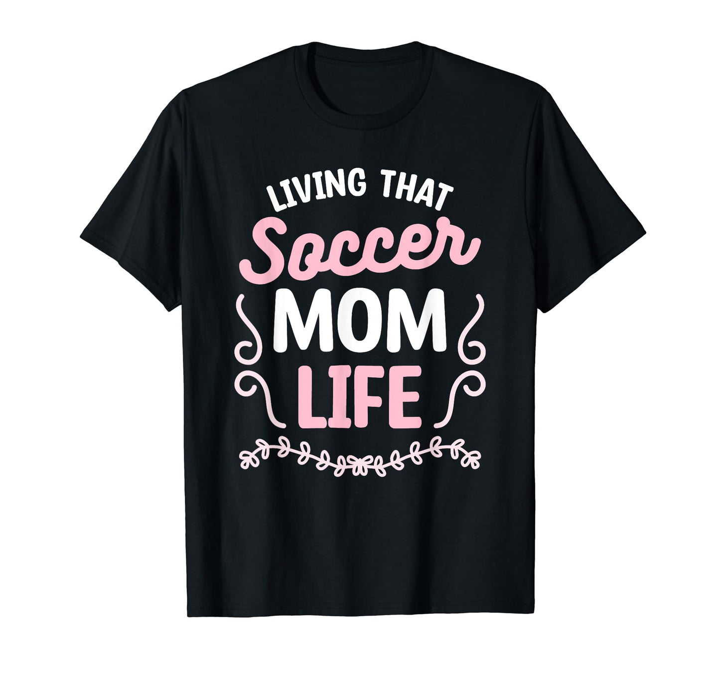 Living That Soccer Mom Life T-Shirt - Custom Art Print for Adults - T-Shirt, Sweatshirt, Hoodie