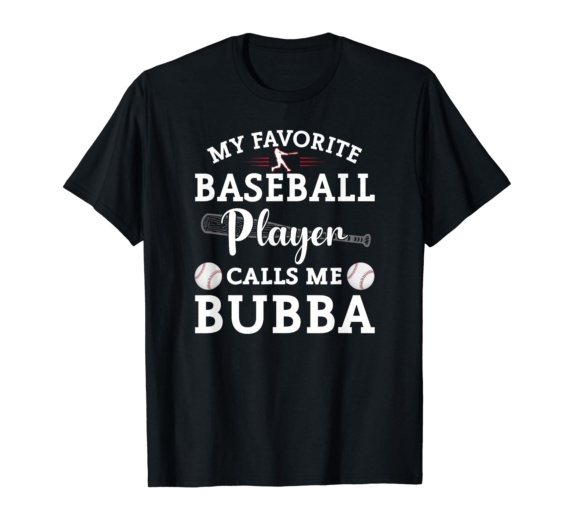 My Favorite Baseball Player Calls Me Bubba T-Shirt - Trendy Graphic Unisex - T-Shirt, Sweatshirt, Hoodie