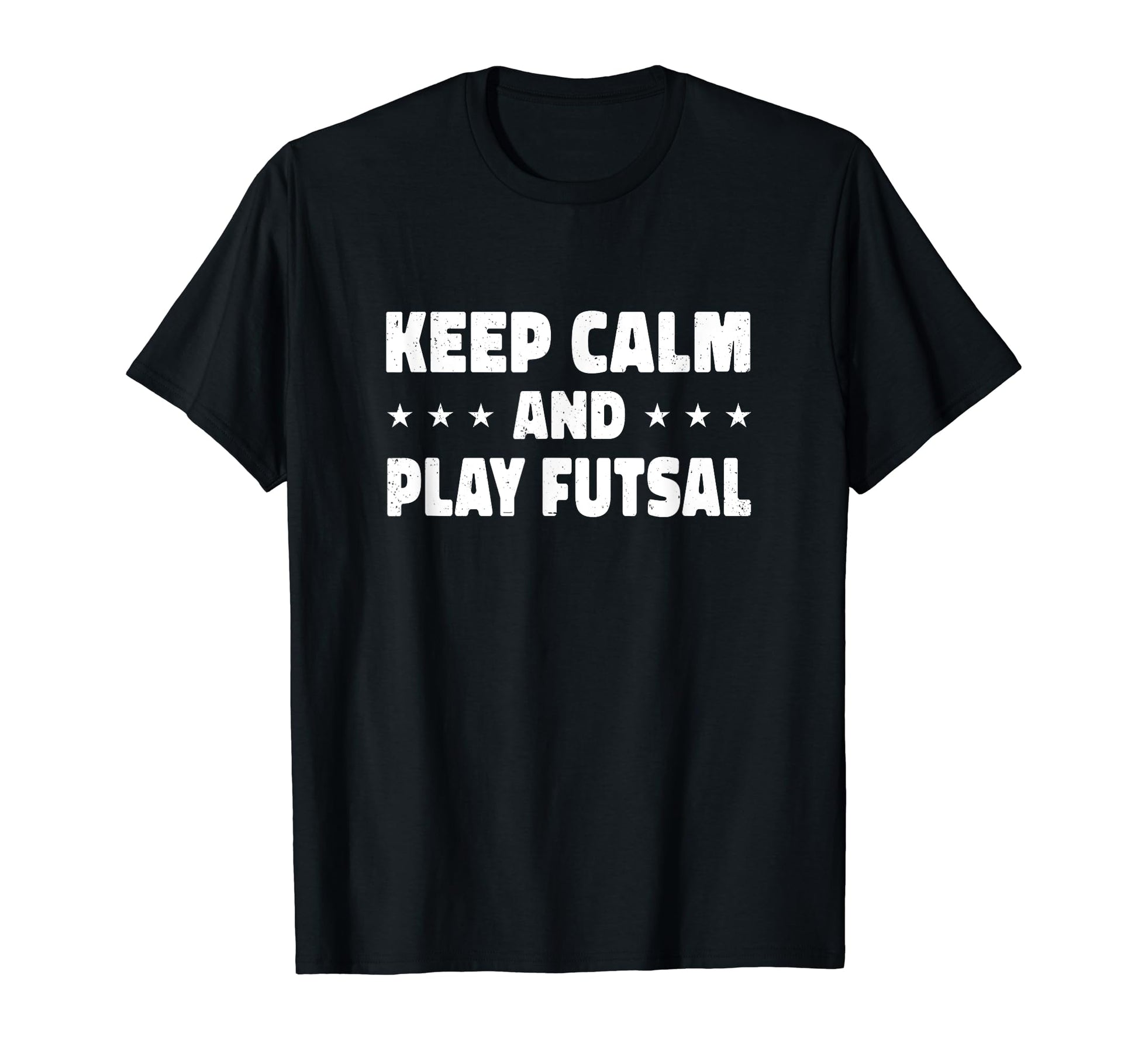 Keep Calm And Play Futsal Indoor T-Shirt - Fun Novelty Design Men Women - T-Shirt, Sweatshirt, Hoodie