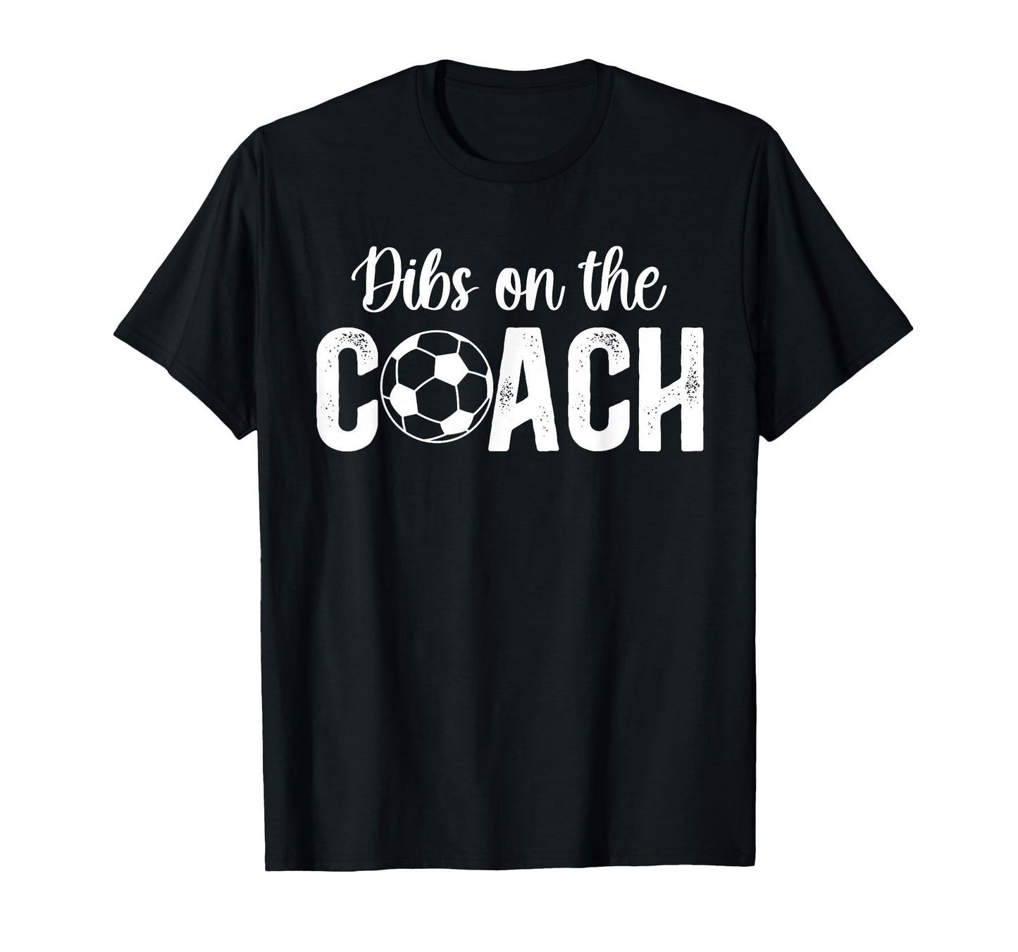 Dibs Coach Soccer Coach Wife Soccer Coach T-Shirt - Trendy Graphic Unisex - T-Shirt, Sweatshirt, Hoodie