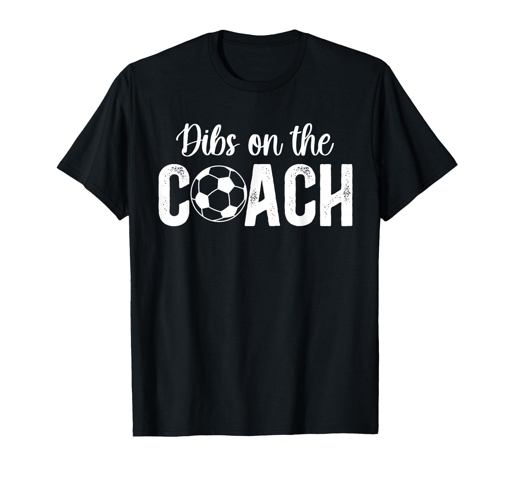 Dibs Coach Soccer Coach Wife Soccer Coach T-Shirt - Trendy Graphic Unisex - T-Shirt, Sweatshirt, Hoodie