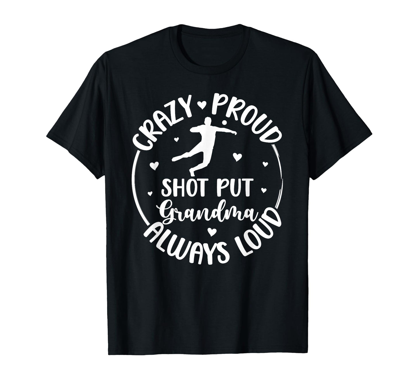Crazy Proud Shot Put Grandma Shot T-Shirt - Unique Graphic for Adults - T-Shirt, Sweatshirt, Hoodie
