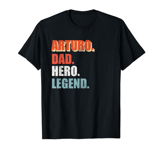 Arturo Dad Hero Legend Great Gift Any T-Shirt - Minimalist Print Men Women - T-Shirt, Sweatshirt, Hoodie