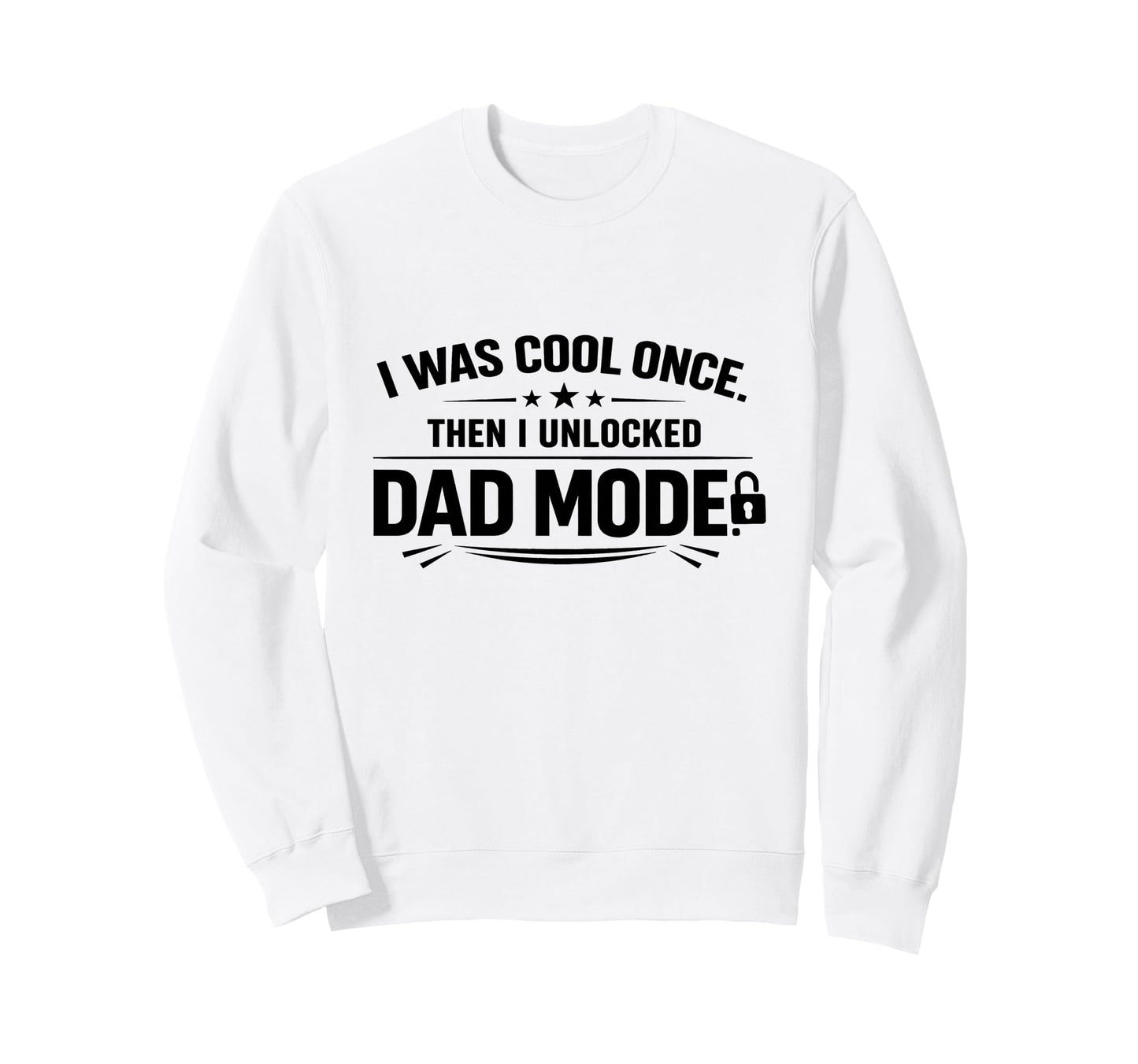 Funny Fathers I Was Once Then I Sweatshirt - Casual Everyday Wear Unisex - T-Shirt, Sweatshirt, Hoodie