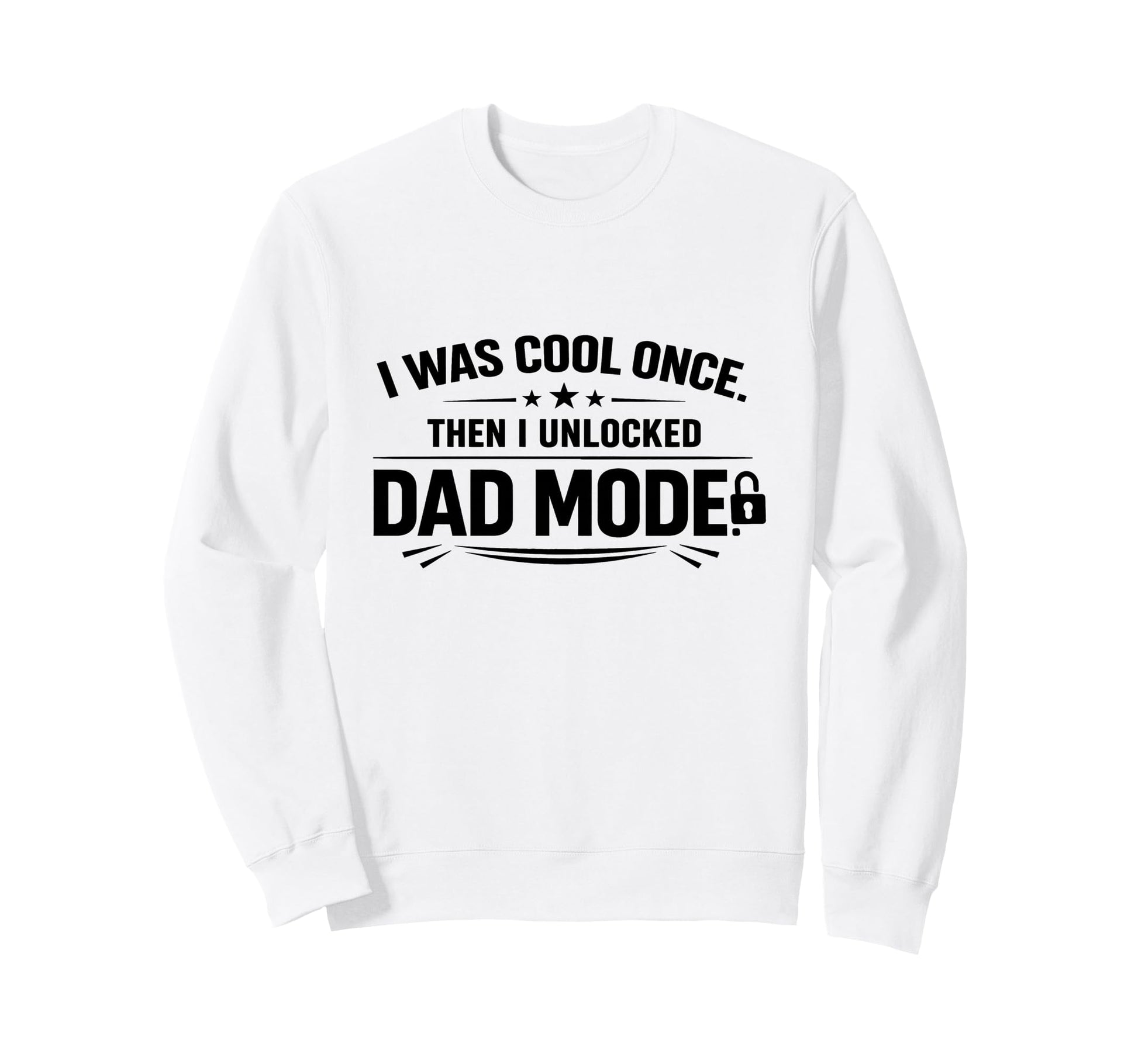 Funny Fathers I Was Once Then I Sweatshirt - Casual Everyday Wear Unisex - T-Shirt, Sweatshirt, Hoodie