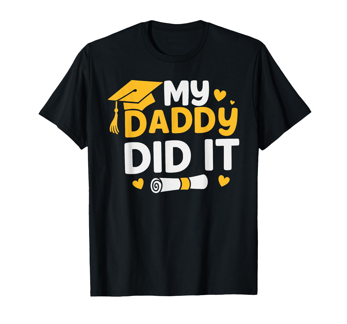 My Daddy Did It My Dad Graduated T-Shirt - Streetwear Style for Adults - T-Shirt, Sweatshirt, Hoodie
