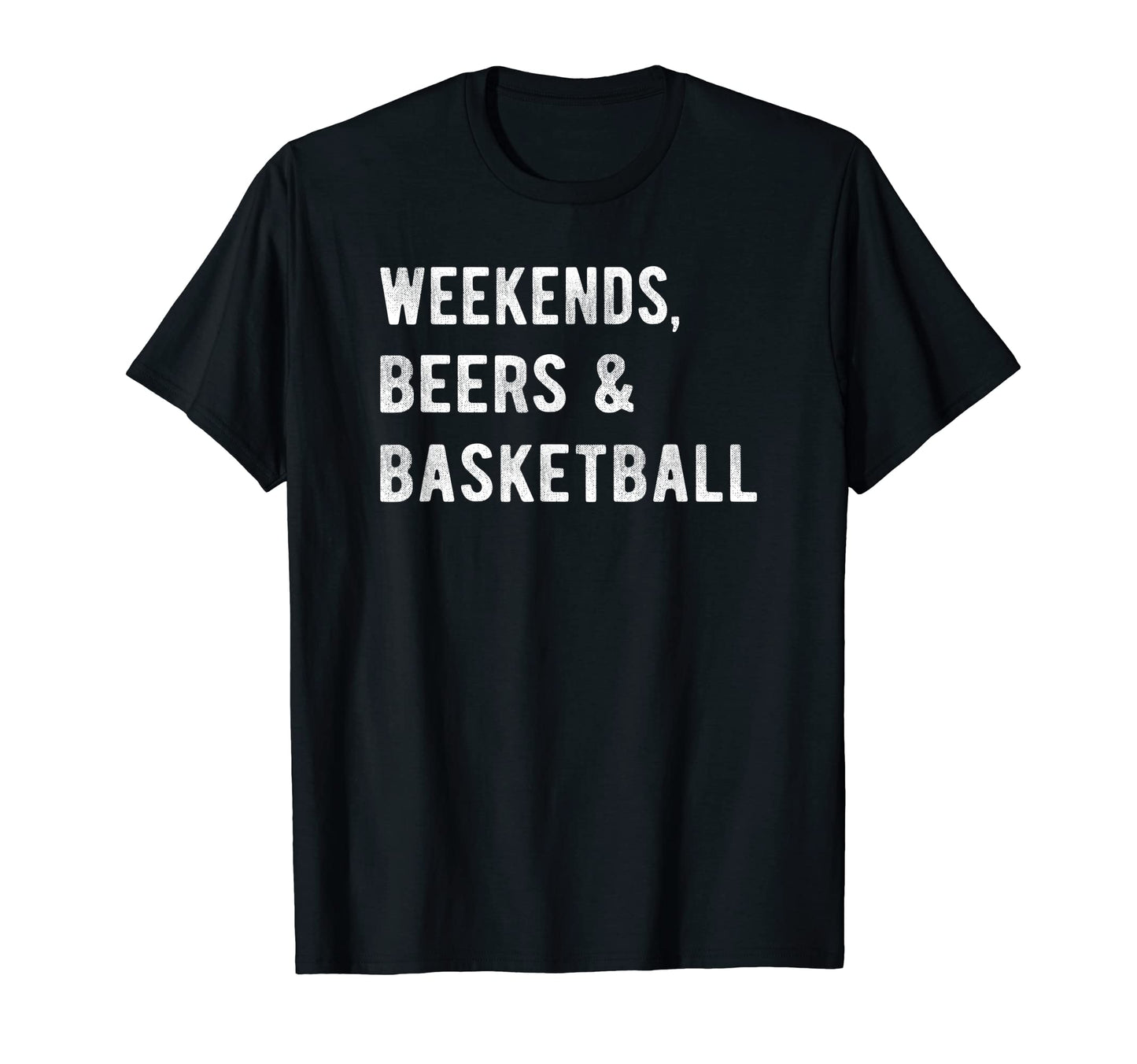 Weekends Beers And Basketball Sports T-Shirt - Streetwear Style Men Women - T-Shirt, Sweatshirt, Hoodie