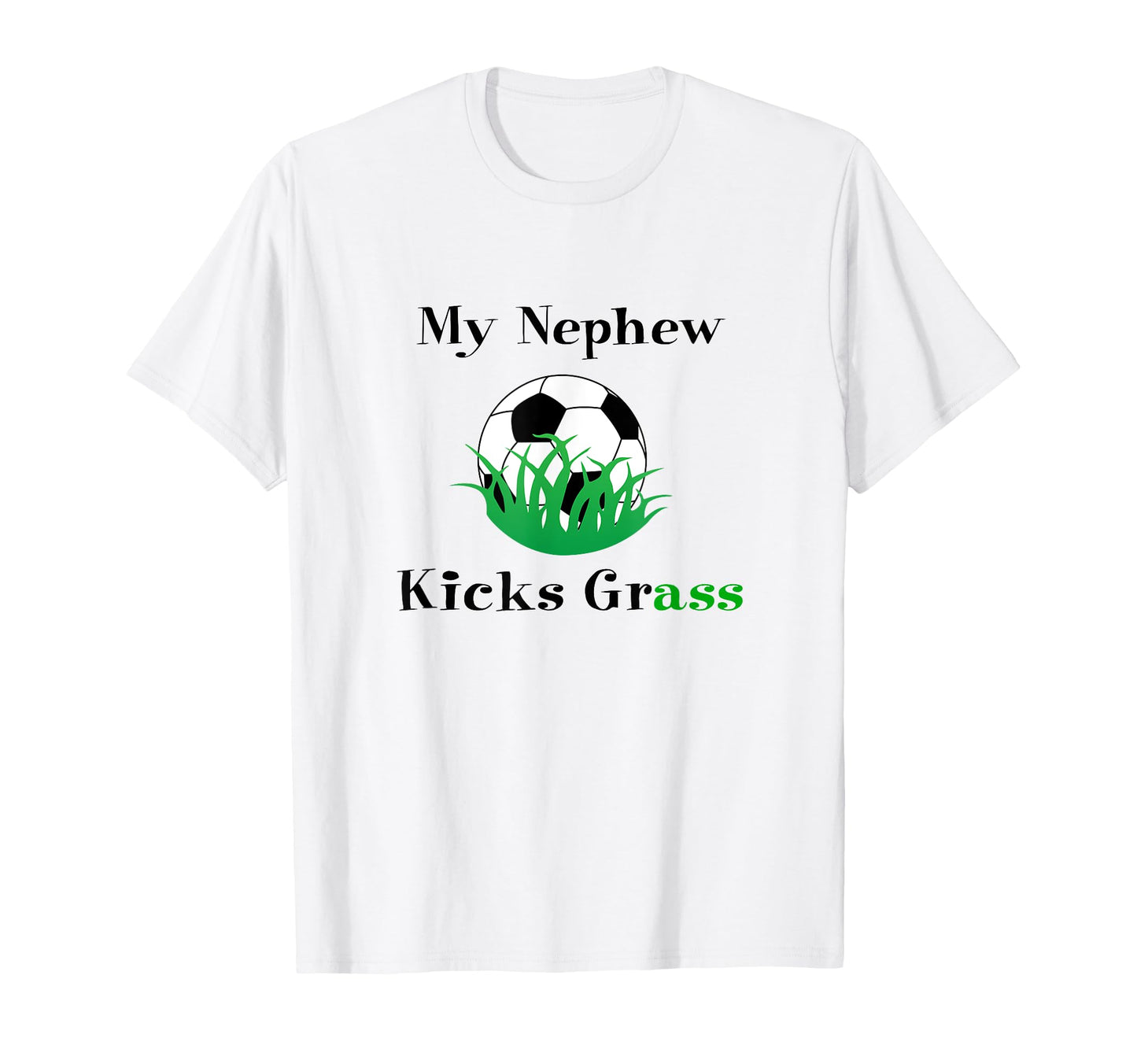 My Nephew Kicks Grass Soccer Aunt T-Shirt - Graphic Print for Adults - T-Shirt, Sweatshirt, Hoodie