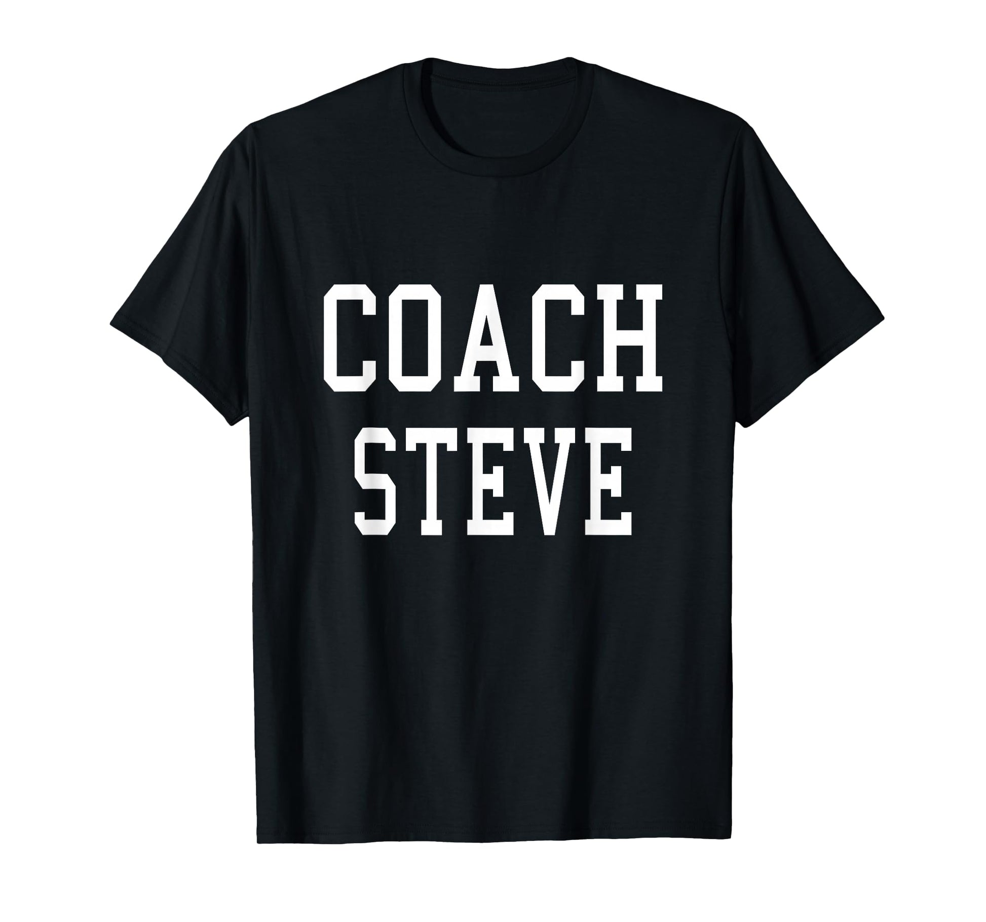 Coach Steve Custom Football Soccer T-Shirt - Fun Novelty Design Unisex - T-Shirt, Sweatshirt, Hoodie