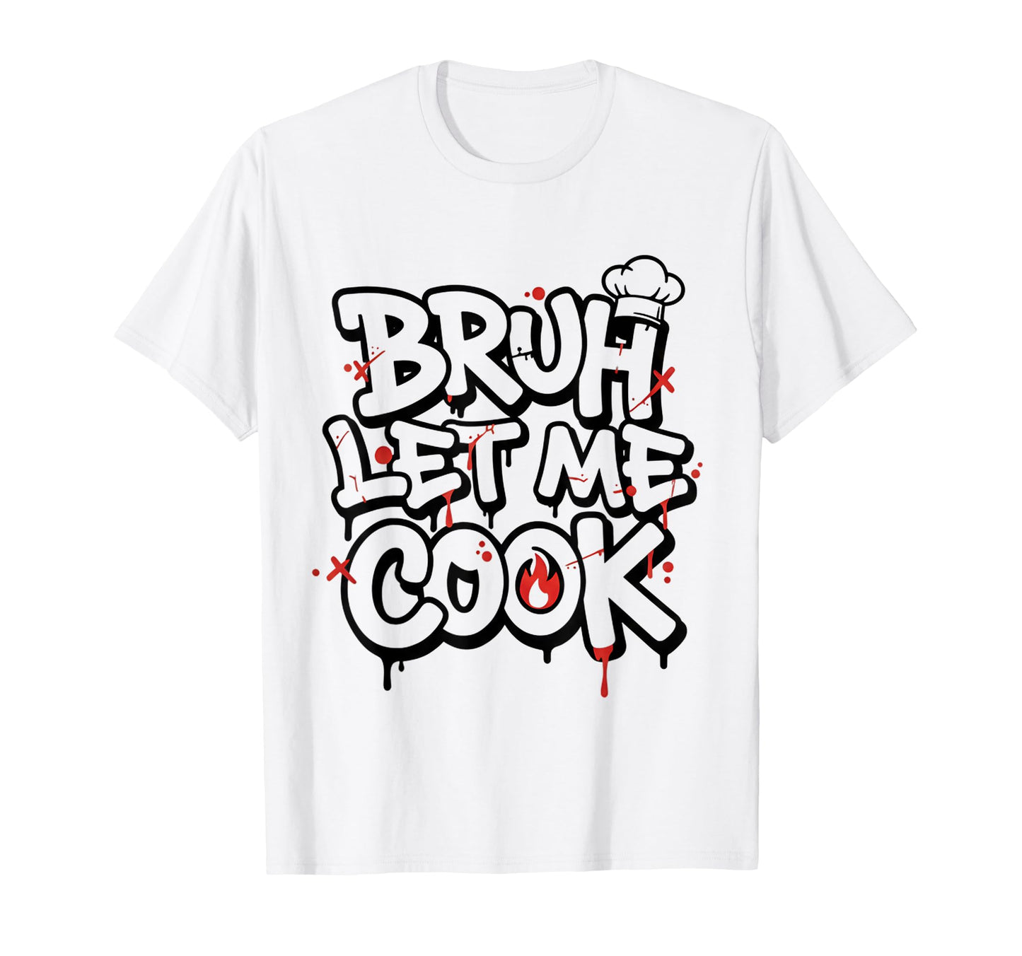 Funny Meme Cooking Bruh Let Me T-Shirt - Casual Everyday Wear for Adults - T-Shirt, Sweatshirt, Hoodie