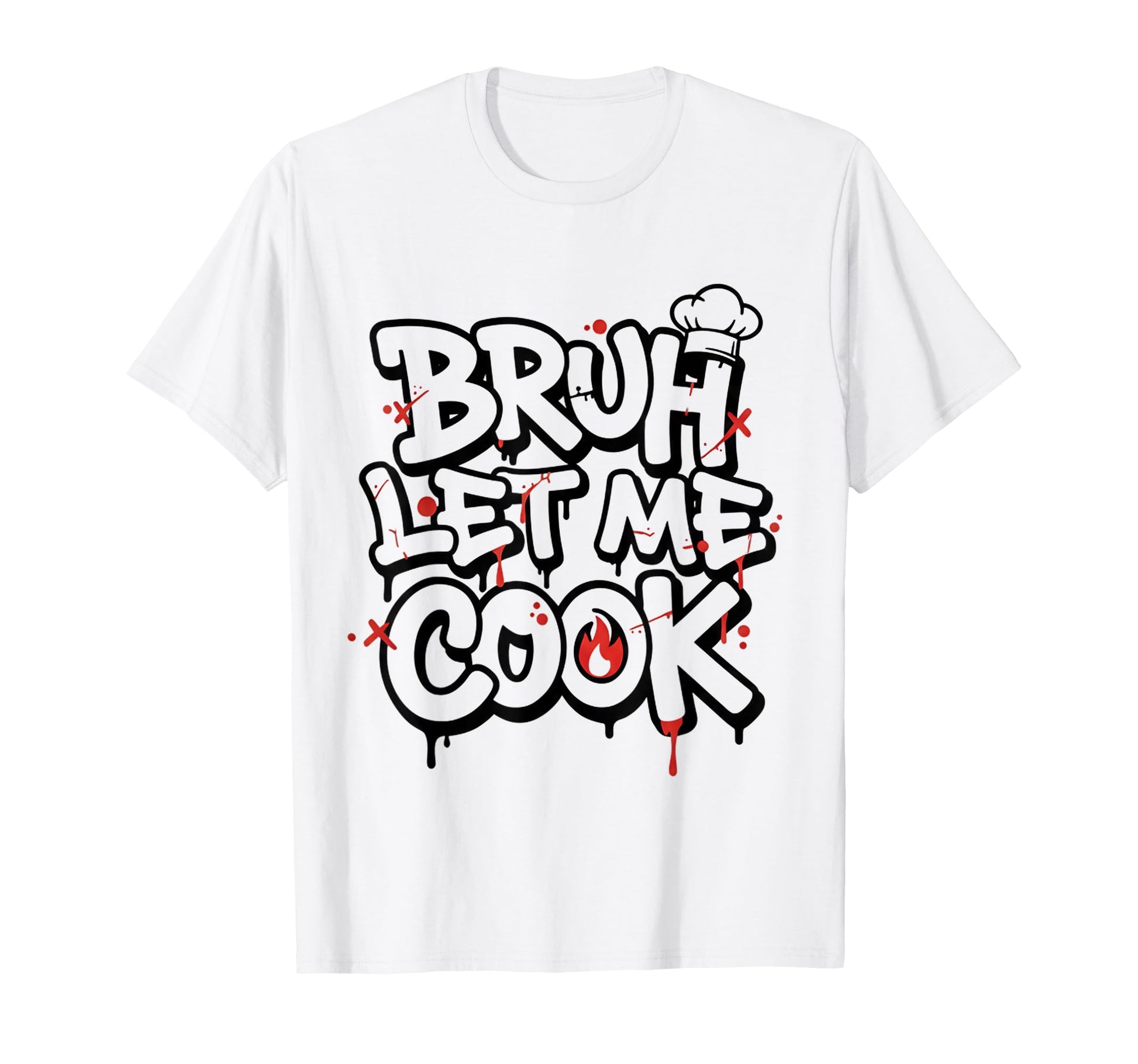 Funny Meme Cooking Bruh Let Me T-Shirt - Casual Everyday Wear for Adults - T-Shirt, Sweatshirt, Hoodie