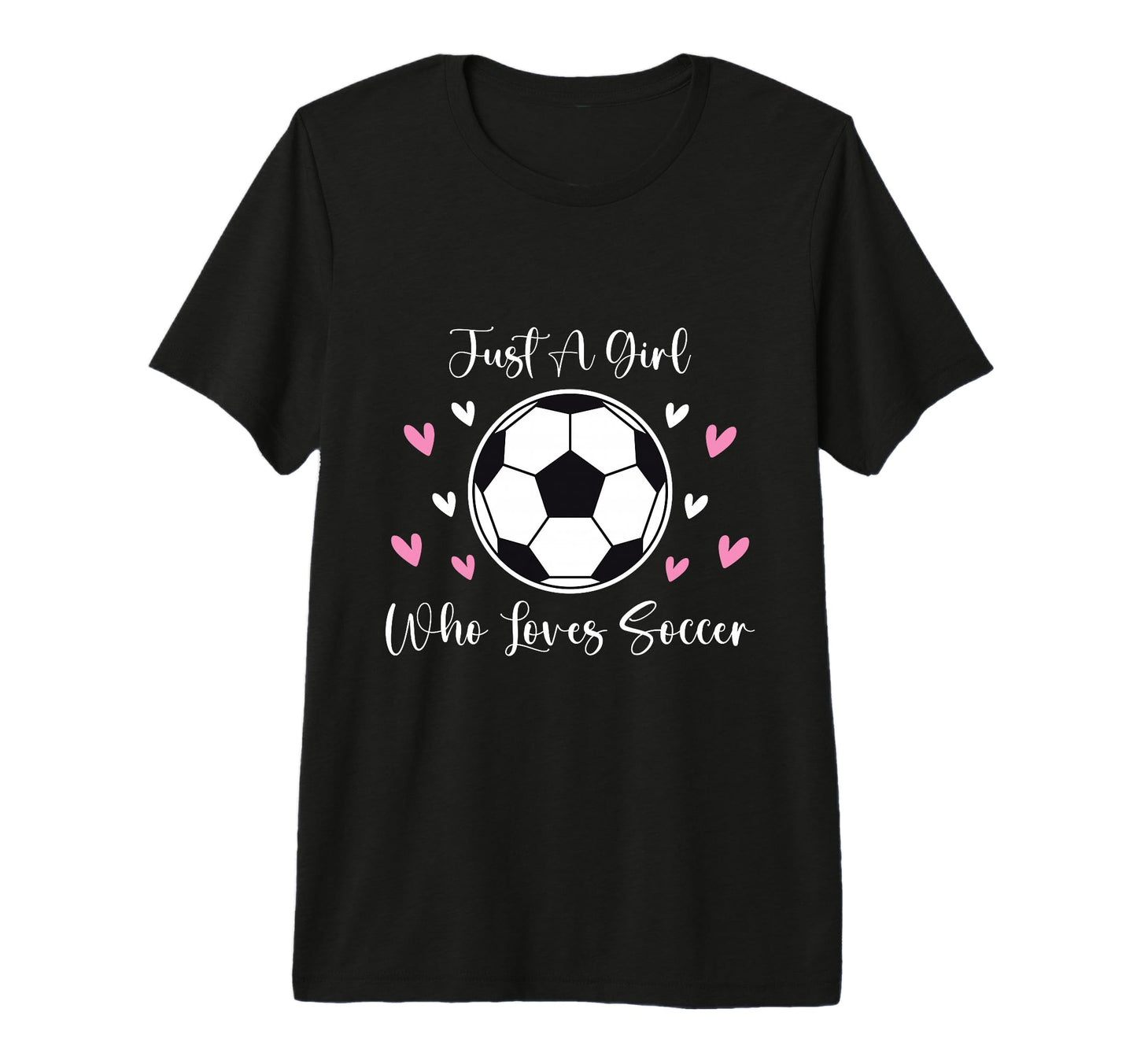 Just Who Loves Soccer Funny Sayings Soccer T-Shirt - Graphic Print Unisex - T-Shirt, Sweatshirt, Hoodie