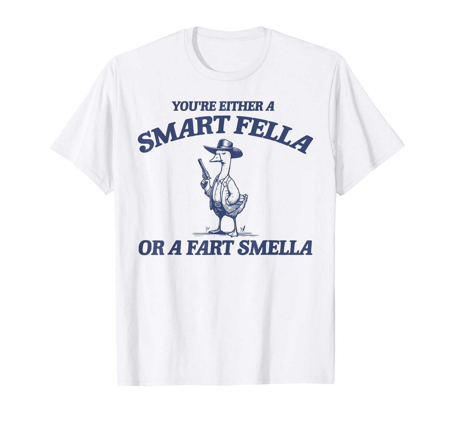Are You Smart Fella Or Fart T-Shirt - Casual Everyday Wear Men Women - T-Shirt, Sweatshirt, Hoodie