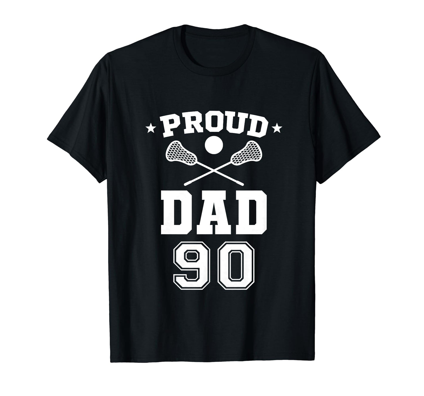 Proud Lacrosse Dad Number 90 T-Shirt - Custom Art Print Unisex - T-Shirt, Sweatshirt, Hoodie