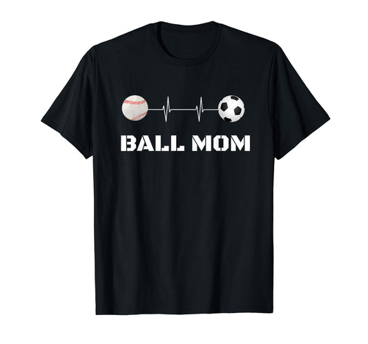 Ball Mom Soccer Baseball Mother Busy T-Shirt - Novelty Apparel Unisex - T-Shirt, Sweatshirt, Hoodie