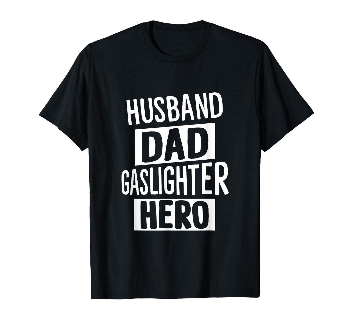 Husband Dad Gaslighter Hero Mind Games T-Shirt - Unique Graphic Men Women - T-Shirt, Sweatshirt, Hoodie