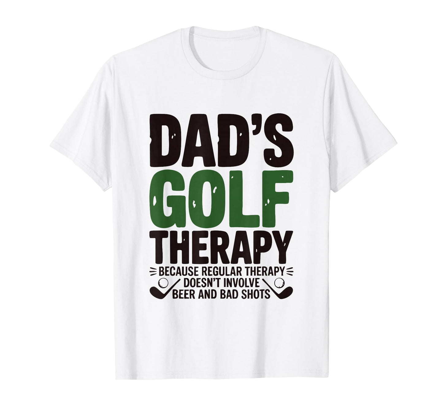Dads Golf Therapy Beer Bad Shots Funny T-Shirt - Fun Novelty Design Unisex - T-Shirt, Sweatshirt, Hoodie