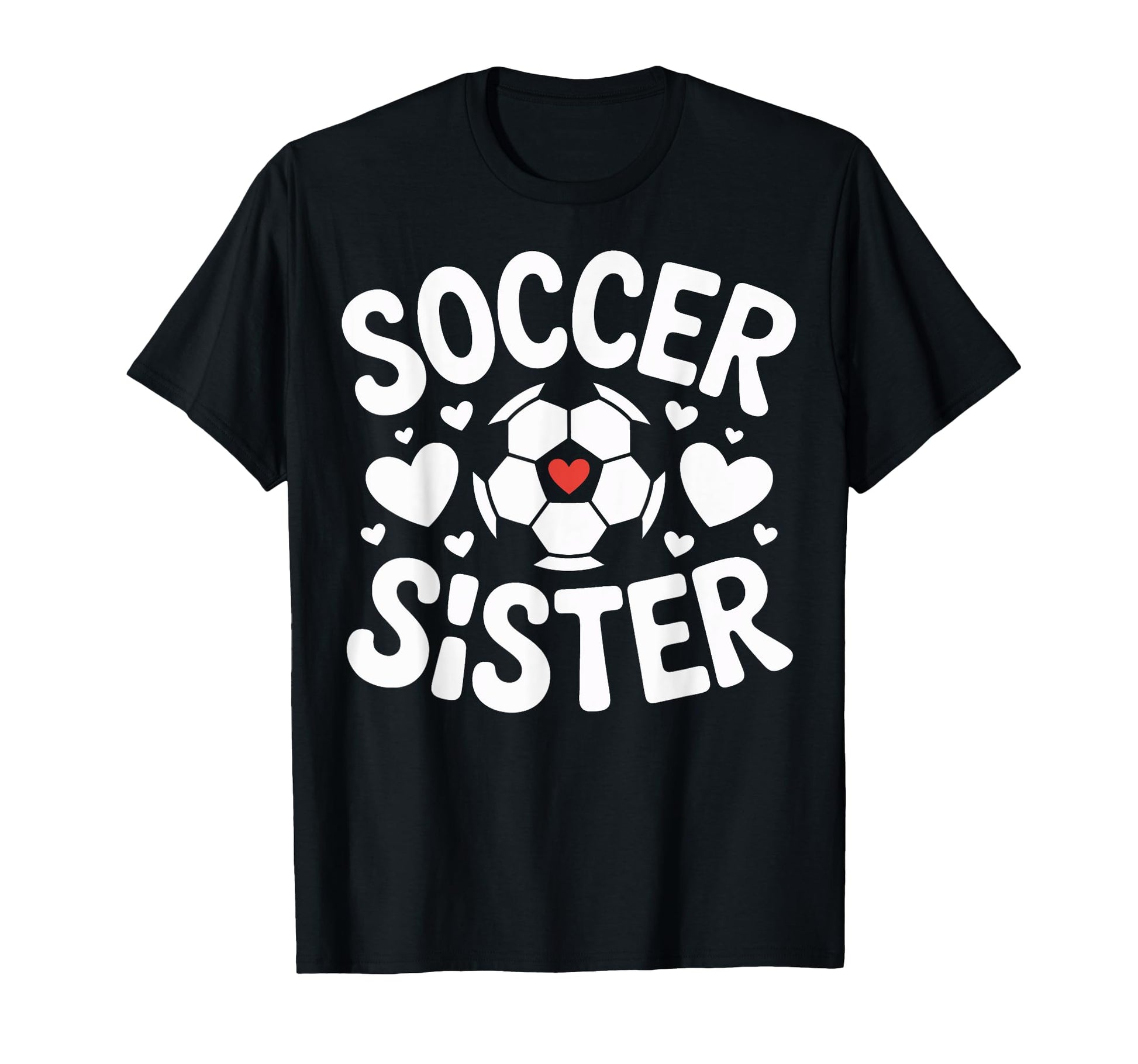 Soccer Sister Soccer Family Player T-Shirt - Graphic Print Men Women - T-Shirt, Sweatshirt, Hoodie
