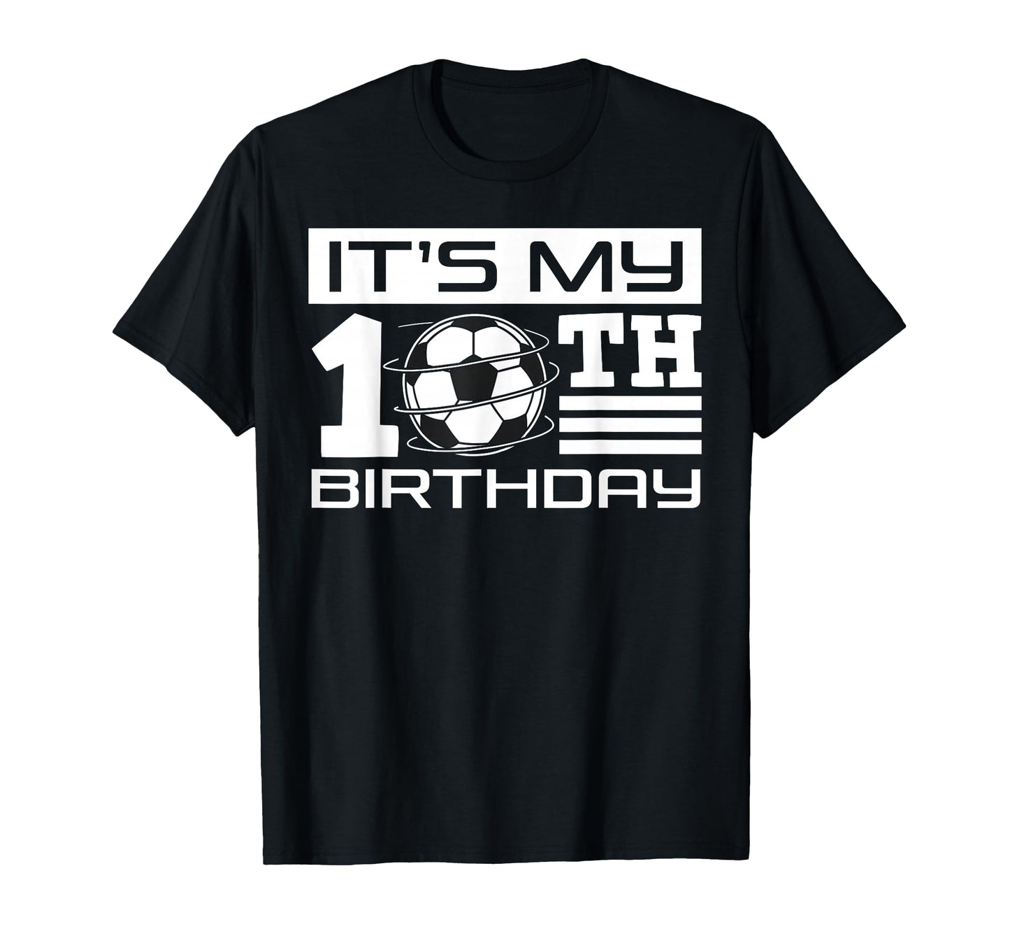 Its My 10Th Birthday Soccer Bday T-Shirt - Streetwear Style for Adults - T-Shirt, Sweatshirt, Hoodie
