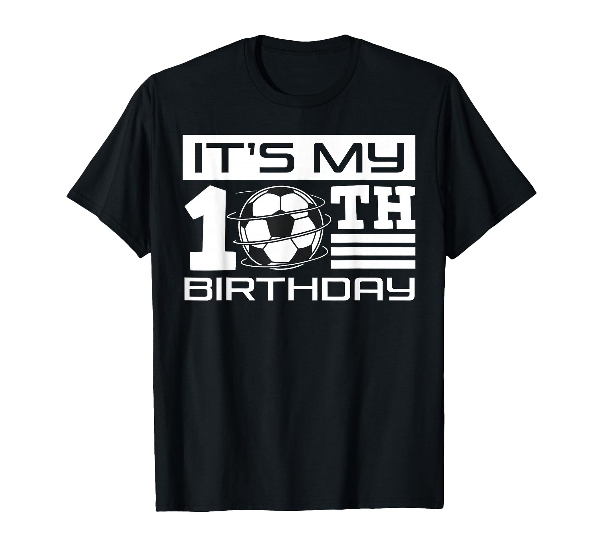 Its My 10Th Birthday Soccer Bday T-Shirt - Streetwear Style for Adults - T-Shirt, Sweatshirt, Hoodie