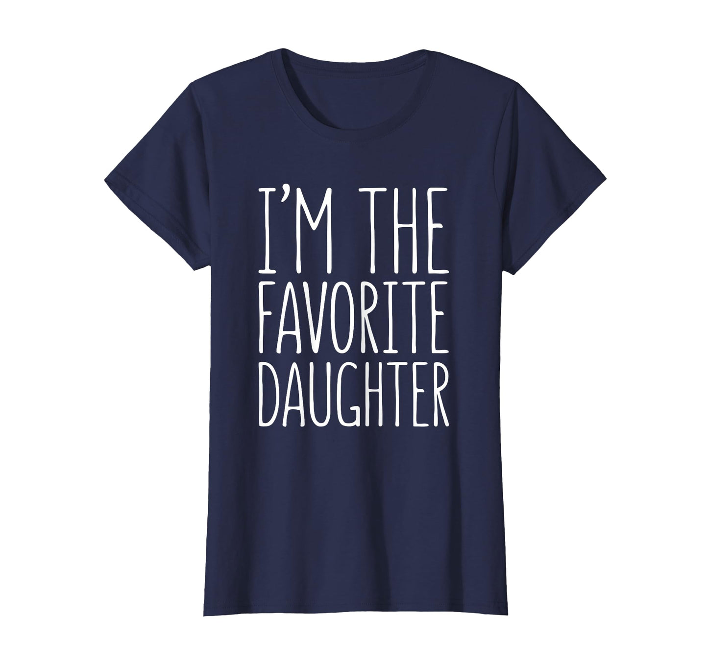 Im Favorite Daughter Favorite Child T-Shirt - Graphic Print Unisex - T-Shirt, Sweatshirt, Hoodie