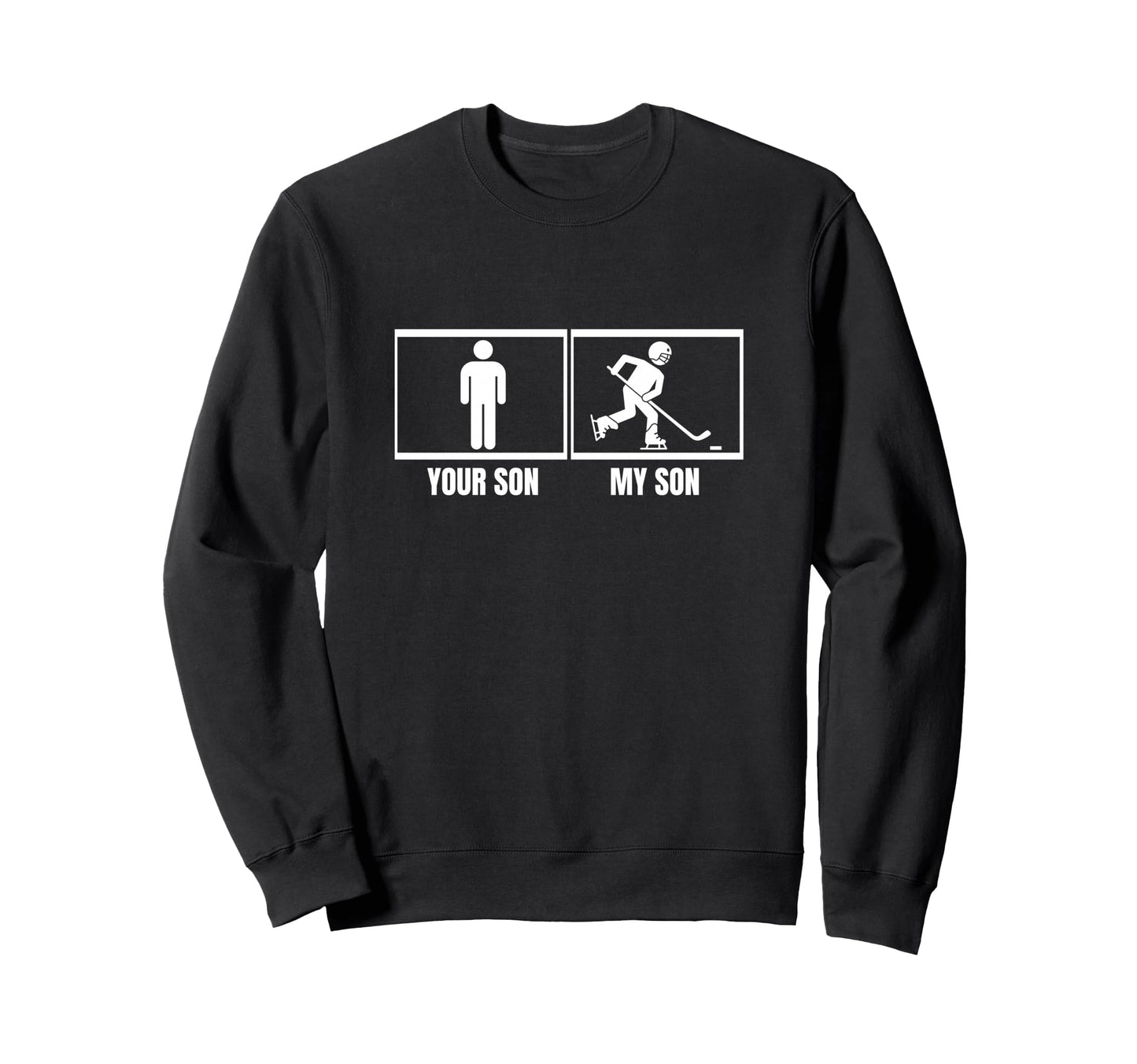 Hockey Player Your Son My Son Dad Sweatshirt - Trendy Graphic Men Women - T-Shirt, Sweatshirt, Hoodie