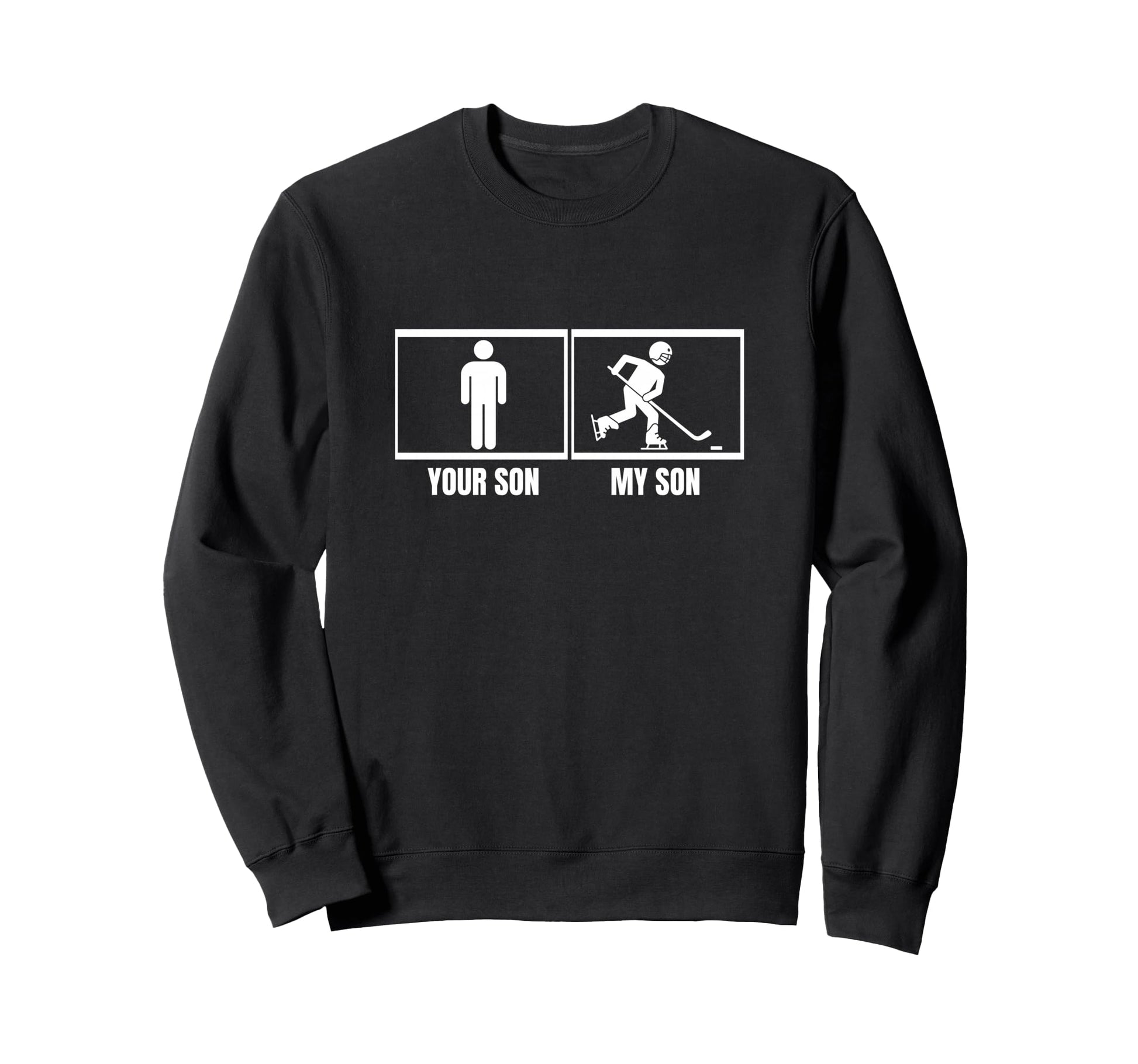 Hockey Player Your Son My Son Dad Sweatshirt - Trendy Graphic Men Women - T-Shirt, Sweatshirt, Hoodie