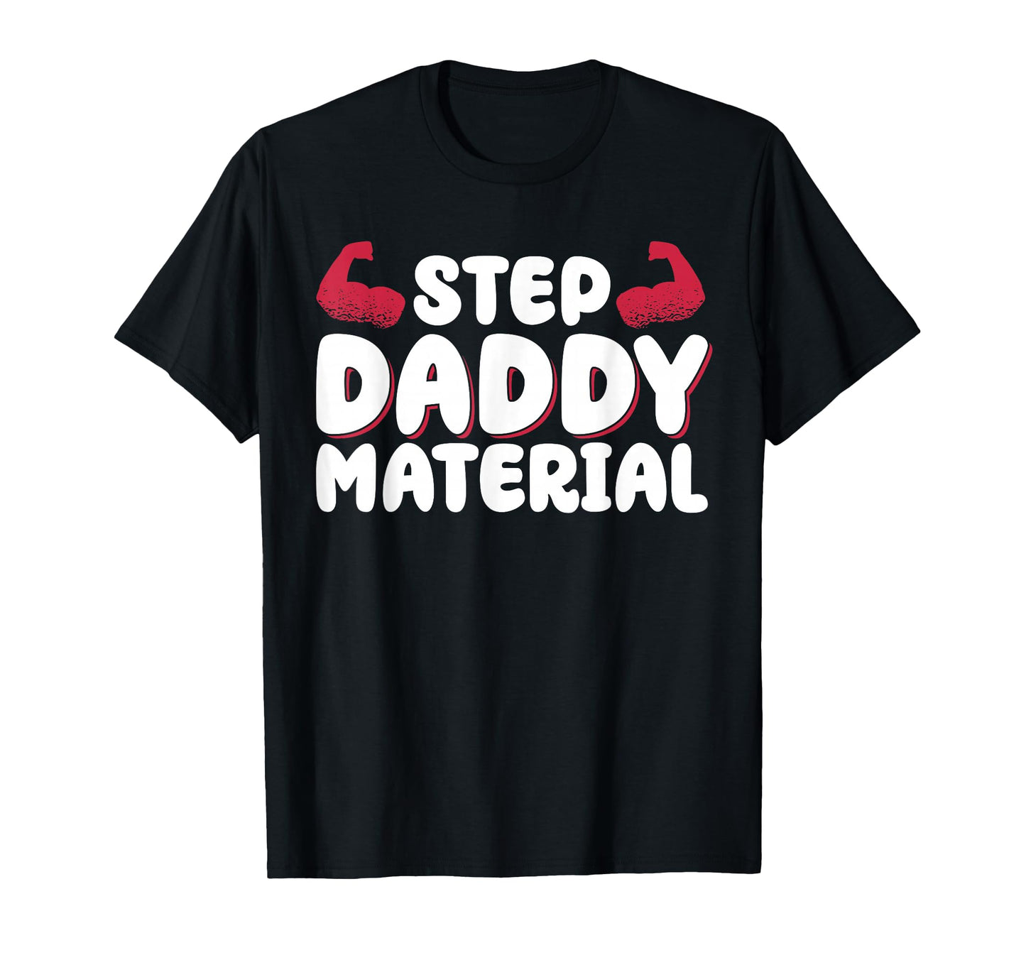Step Daddy Material T-Shirt - Minimalist Print Men Women - T-Shirt, Sweatshirt, Hoodie