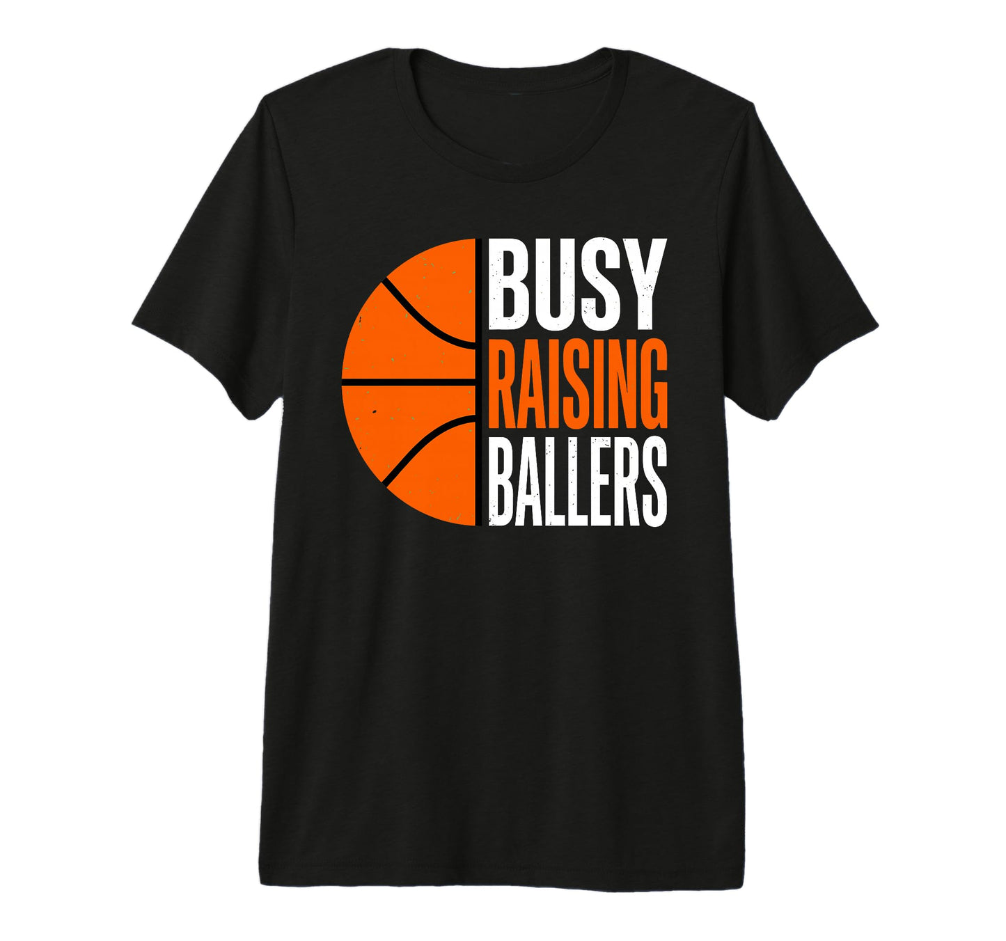 Busy Raising Ballers Basketball Parent T-Shirt - Streetwear Style Unisex - T-Shirt, Sweatshirt, Hoodie