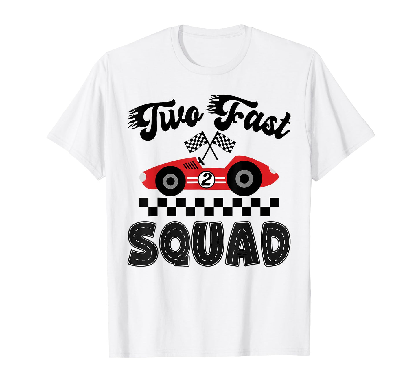 Two Fast Squad Birthday Racing Car T-Shirt - Custom Art Print for Adults - T-Shirt, Sweatshirt, Hoodie