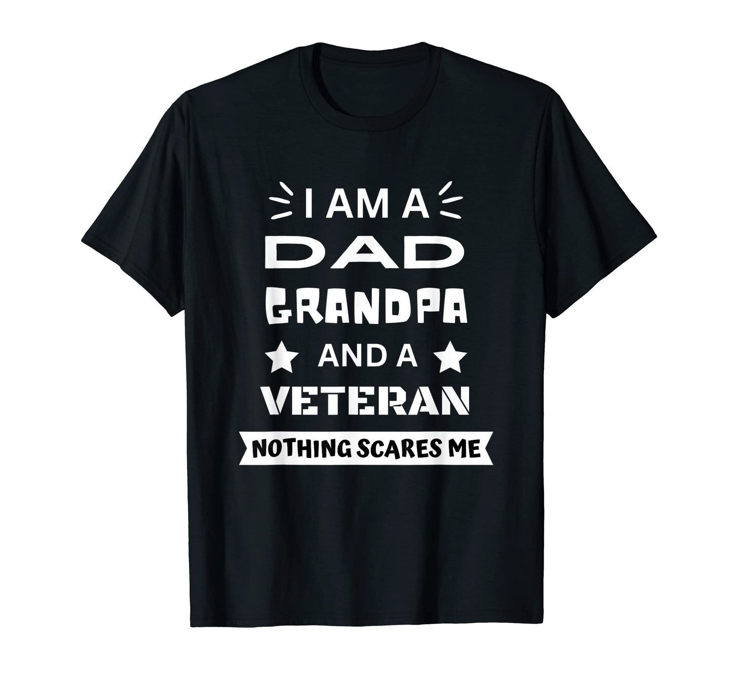 Funny Dad Grandpa Veteran Fathers Day T-Shirt - Casual Everyday Wear Unisex - T-Shirt, Sweatshirt, Hoodie