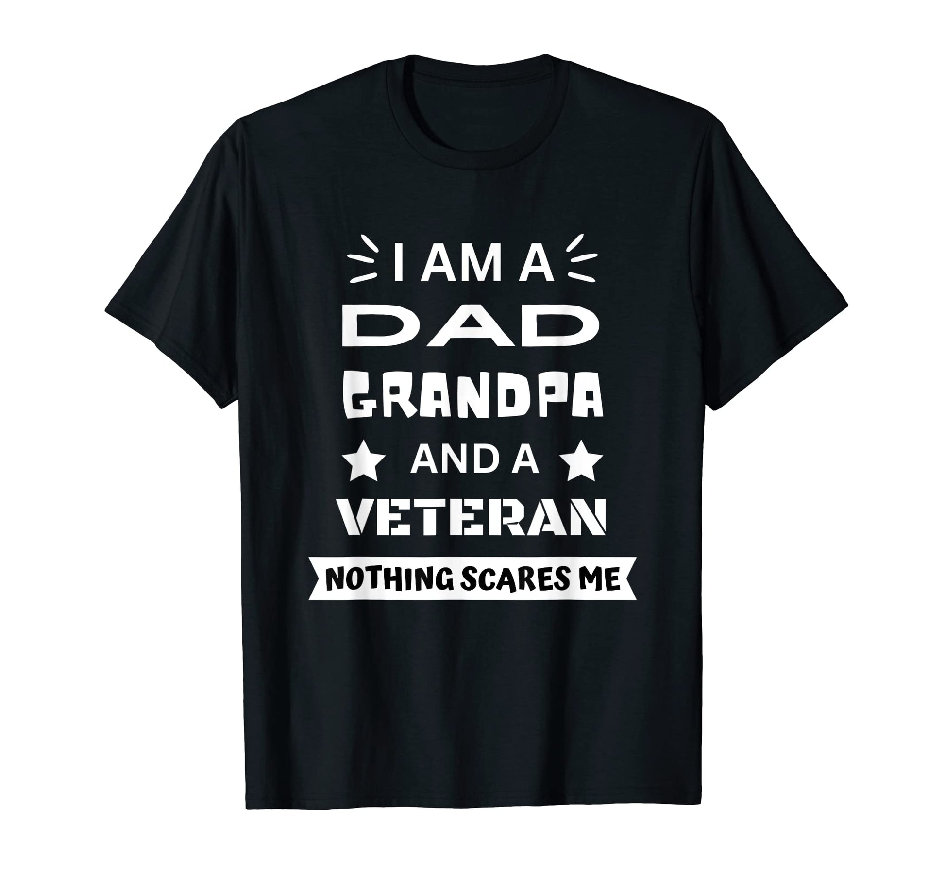 Funny Dad Grandpa Veteran Fathers Day T-Shirt - Casual Everyday Wear Unisex - T-Shirt, Sweatshirt, Hoodie
