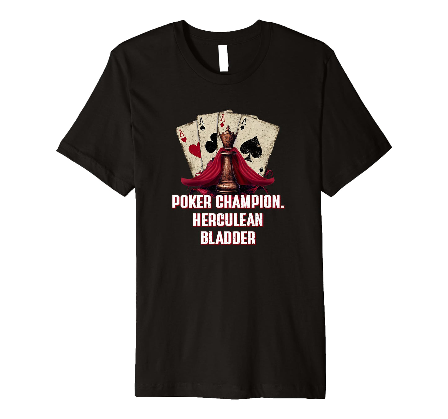 Poker Champion Herculean Bladder Card T-Shirt - Minimalist Print Unisex - T-Shirt, Sweatshirt, Hoodie