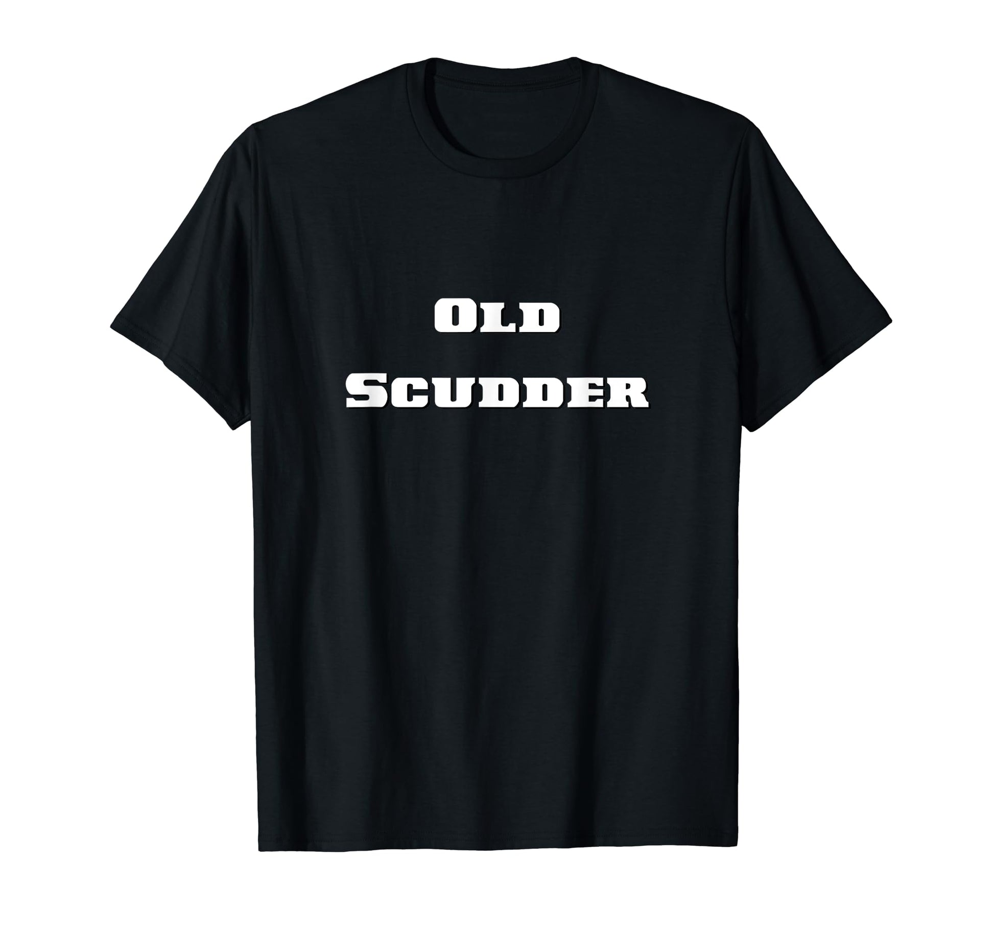 Old Scudder Grandpa Western Slang T-Shirt - Fun Novelty Design for Adults - T-Shirt, Sweatshirt, Hoodie