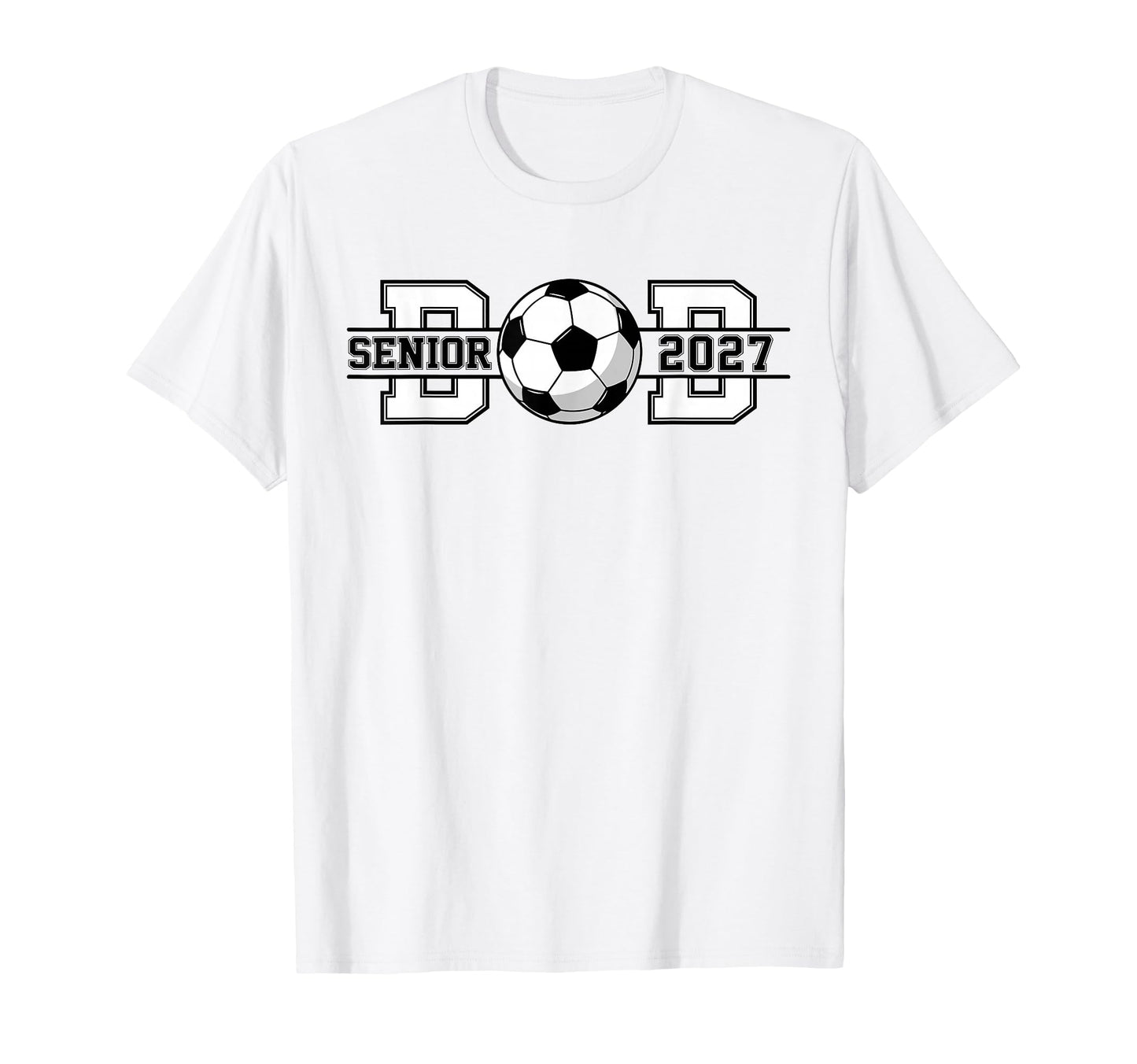 Soccer Senior Dad 2027 Graduate T-Shirt - Streetwear Style Unisex - T-Shirt, Sweatshirt, Hoodie