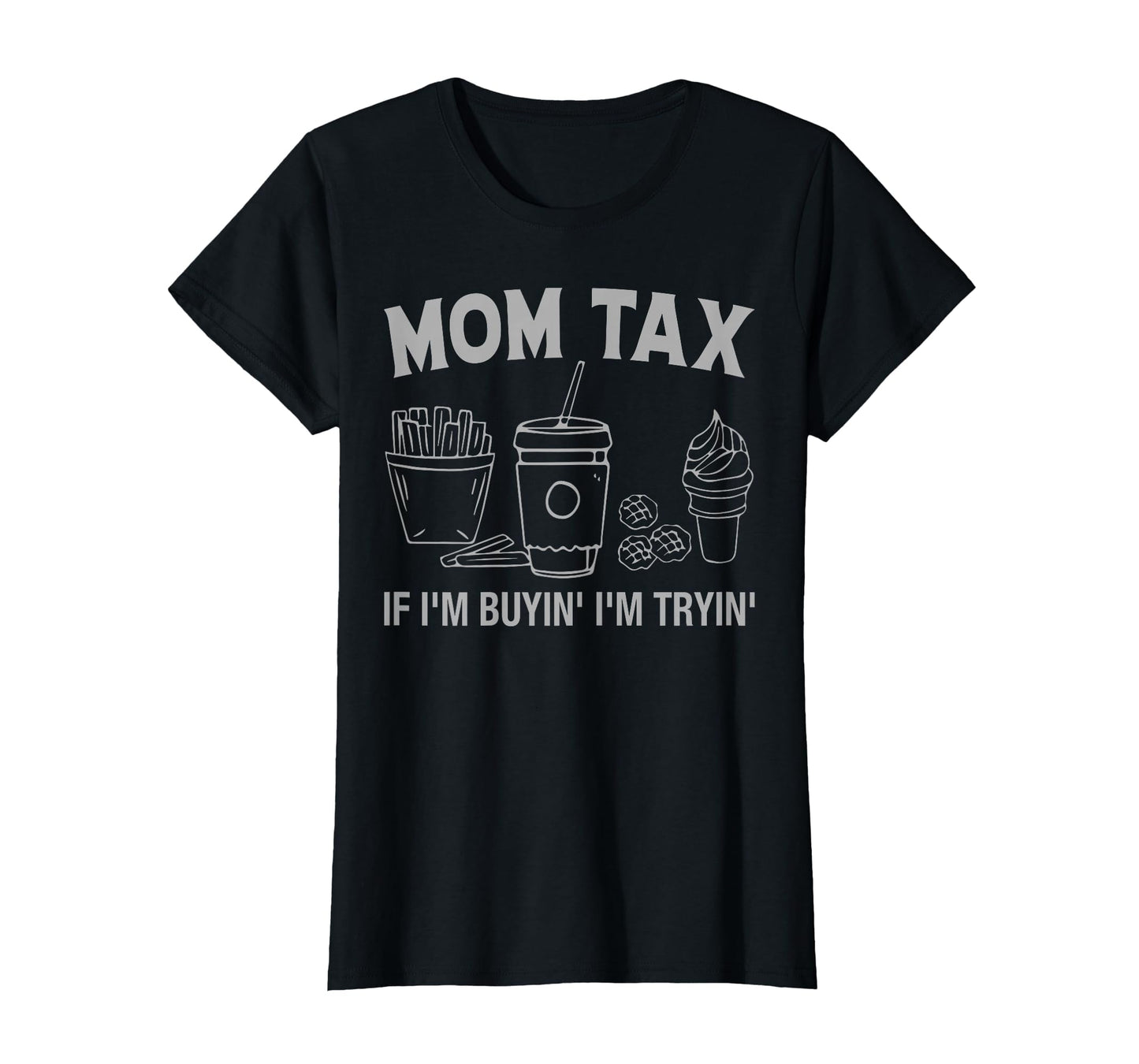 Mom Tax If Im Buyin Im Tryin Accounting T-Shirt - Streetwear Style Unisex - T-Shirt, Sweatshirt, Hoodie